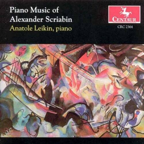 Piano Music of  
Alexander Scriabin  
Anatole Leikin, piano  

CENTAUR  
CRC 2364