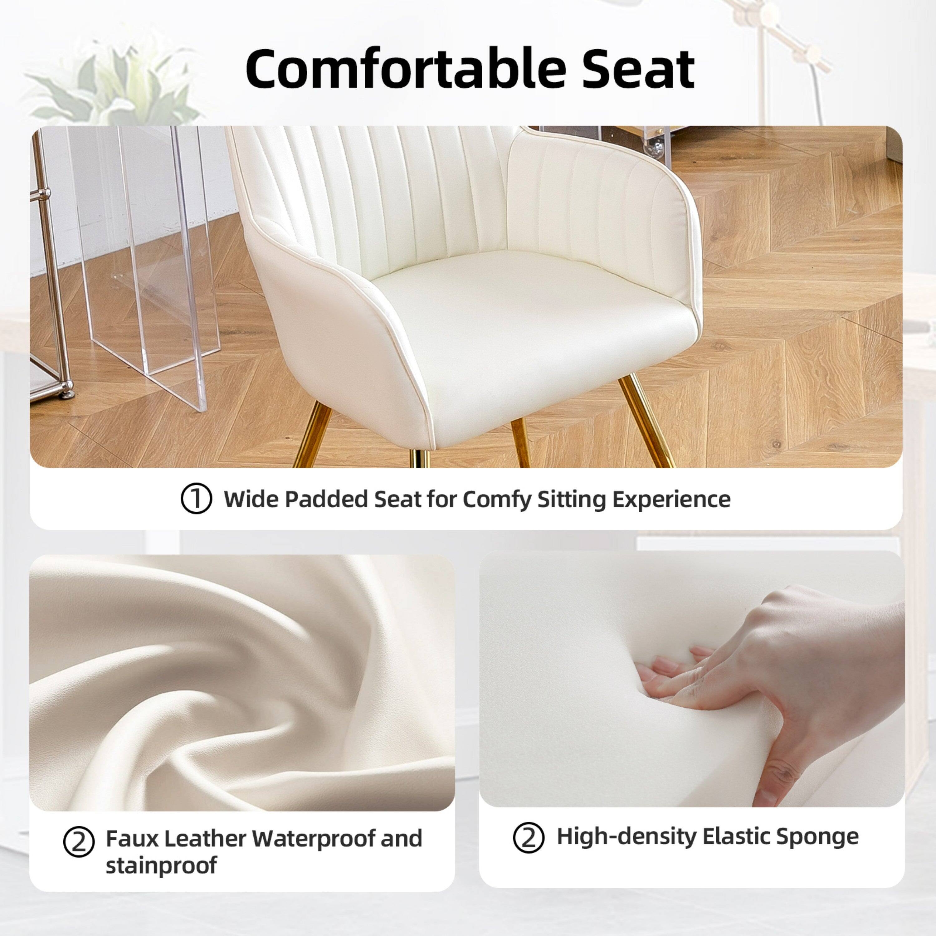 Comfortable Seat

1. Wide Padded Seat for Comfy Sitting Experience
2. Faux Leather Waterproof and stainproof
2. High-density Elastic Sponge