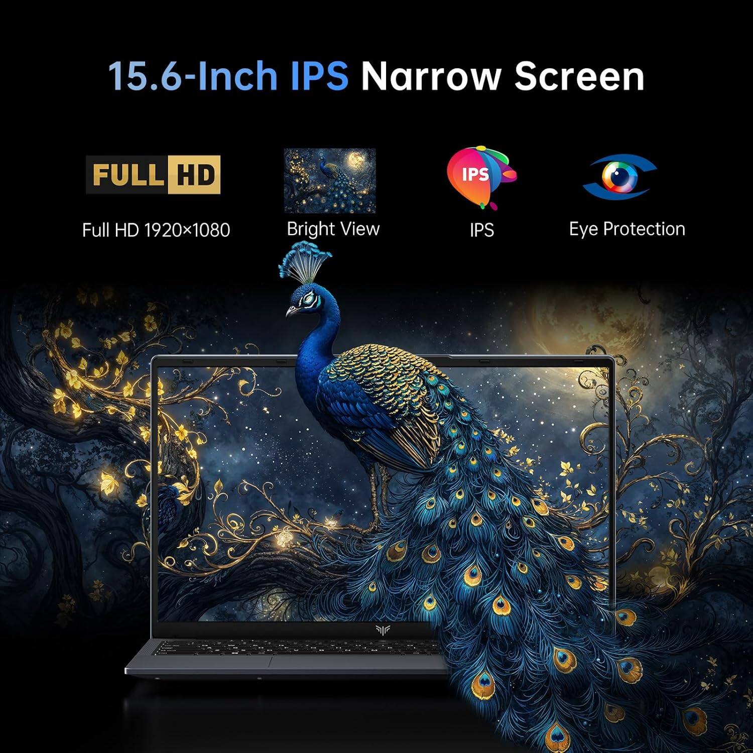 15.6-Inch IPS Narrow Screen

- FULL HD
  - Full HD 1920x1080

- Bright View

- IPS

- Eye Protection