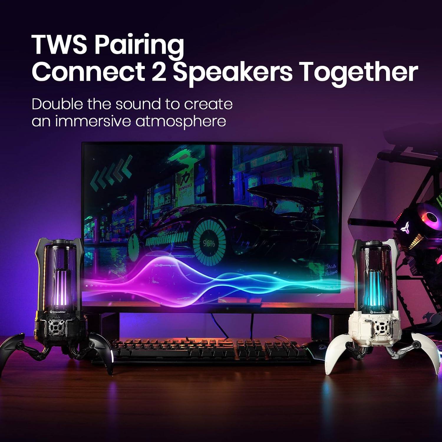 TWS Pairing Connect 2 Speakers Together  
Double the sound to create an immersive atmosphere