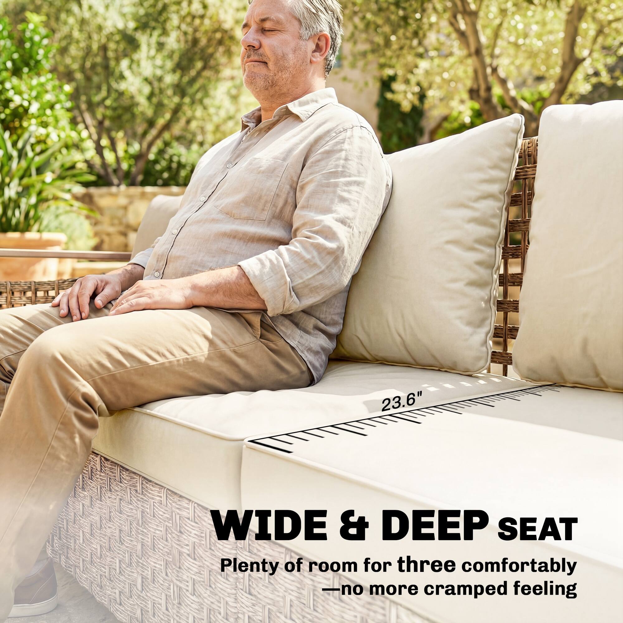 23.6" WIDE & DEEP SEAT  
Plenty of room for three comfortably - no more cramped feeling