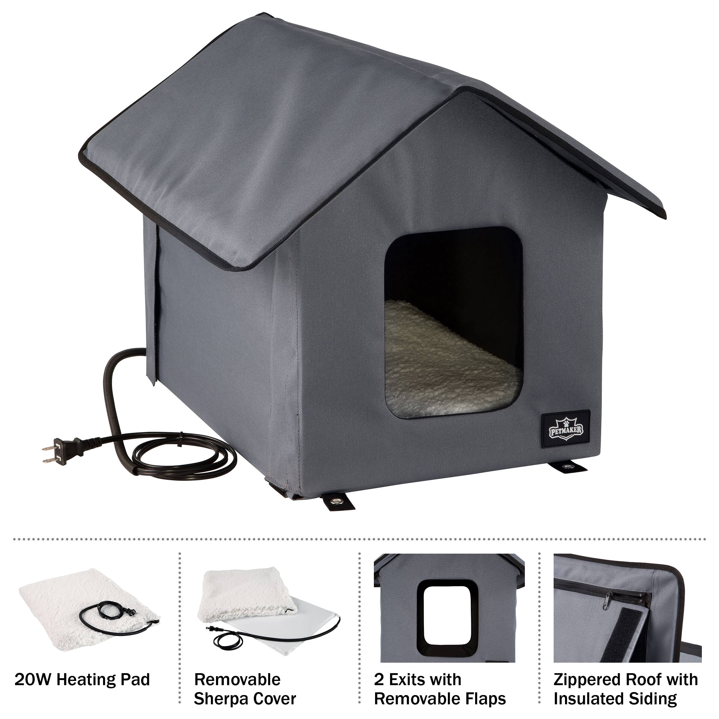 PETMAKIR 20W Heating Pad Removable Sherpa Cover  
2 Exits with Removable Flaps  
Zippered Roof with Insulated Siding