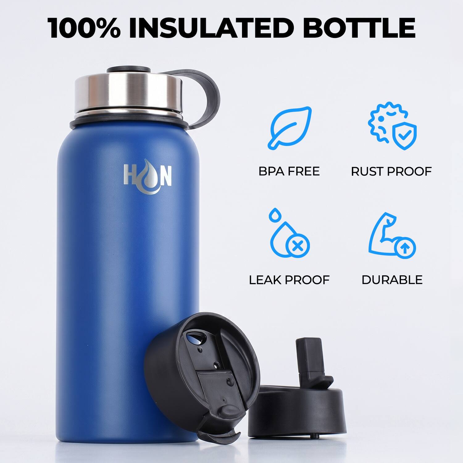 100% INSULATED BOTTLE  
HON  
BPA FREE  
RUST PROOF  
LEAK PROOF  
DURABLE