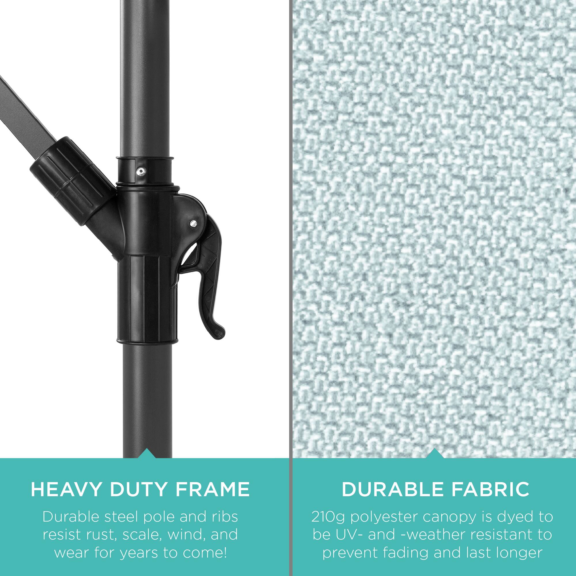 **HEAVY DUTY FRAME**  
Durable steel pole and ribs resist rust, scale, wind, and wear for years to come!

**DURABLE FABRIC**  
210g polyester canopy is dyed to be UV- and weather resistant to prevent fading and last longer