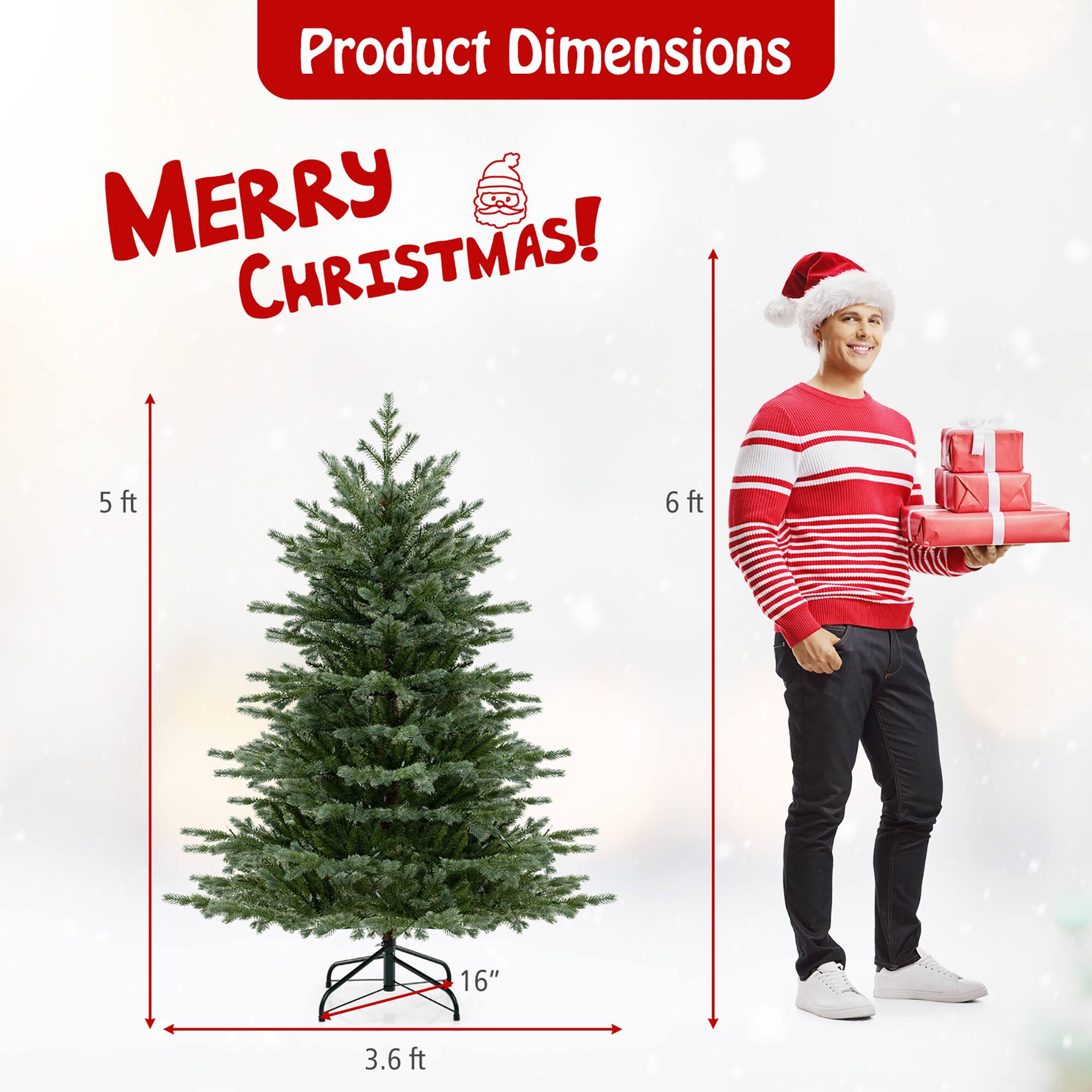 Product Dimensions  
MERRY CHRISTMAS!  
5 ft  
6 ft  
16"  
3.6 ft