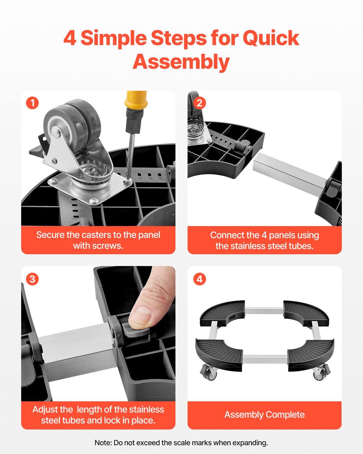 4 Simple Steps for Quick Assembly

1. Secure the casters to the panel with screws.

2. Connect the 4 panels using the stainless steel tubes.

3. Adjust the length of the stainless steel tubes and lock in place.

4. Assembly Complete

Note: Do not exceed the scale marks when expanding.
