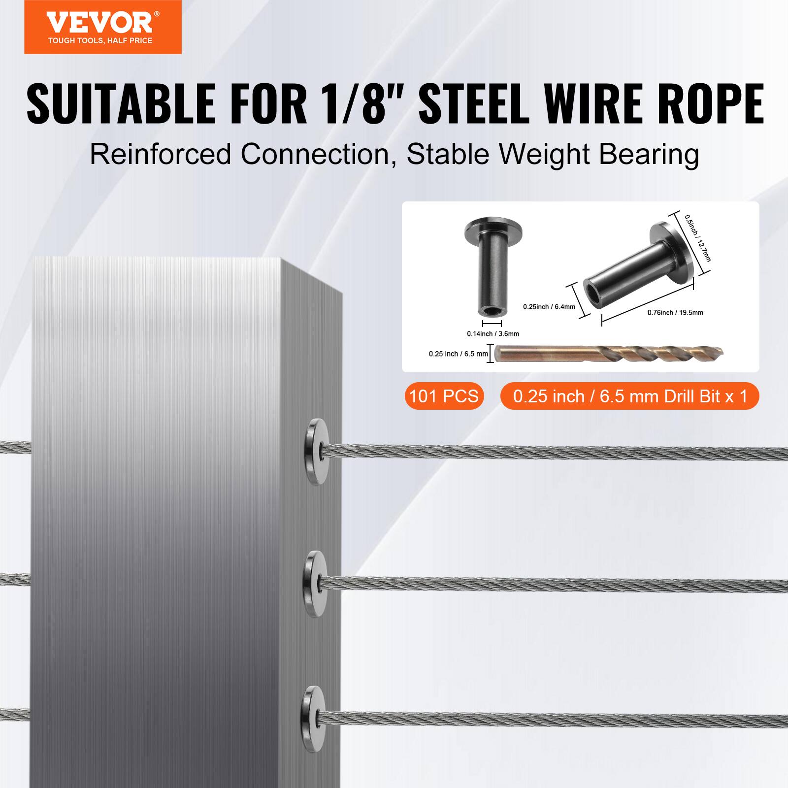 VEVOR TOUGH TOOLS HALF PRICE

SUITABLE FOR 1/8" STEEL WIRE ROPE

Reinforced Connection, Stable Weight Bearing

101 PCS

0.25 inch / 6.5 mm Drill Bit x 1