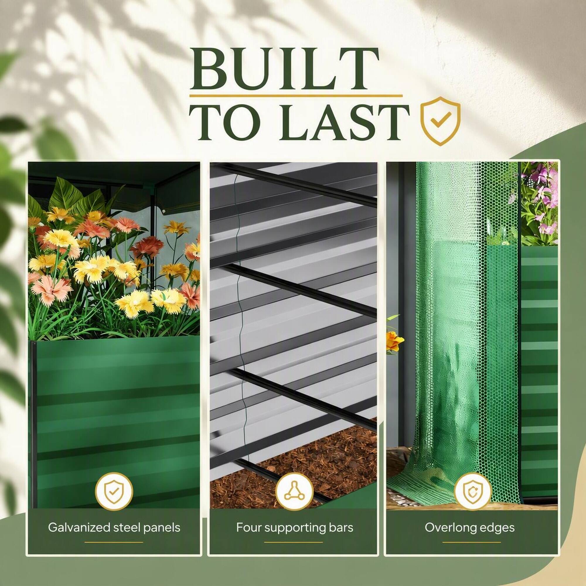 BUILT TO LAST

- Galvanized steel panels
- Four supporting bars
- Overlong edges