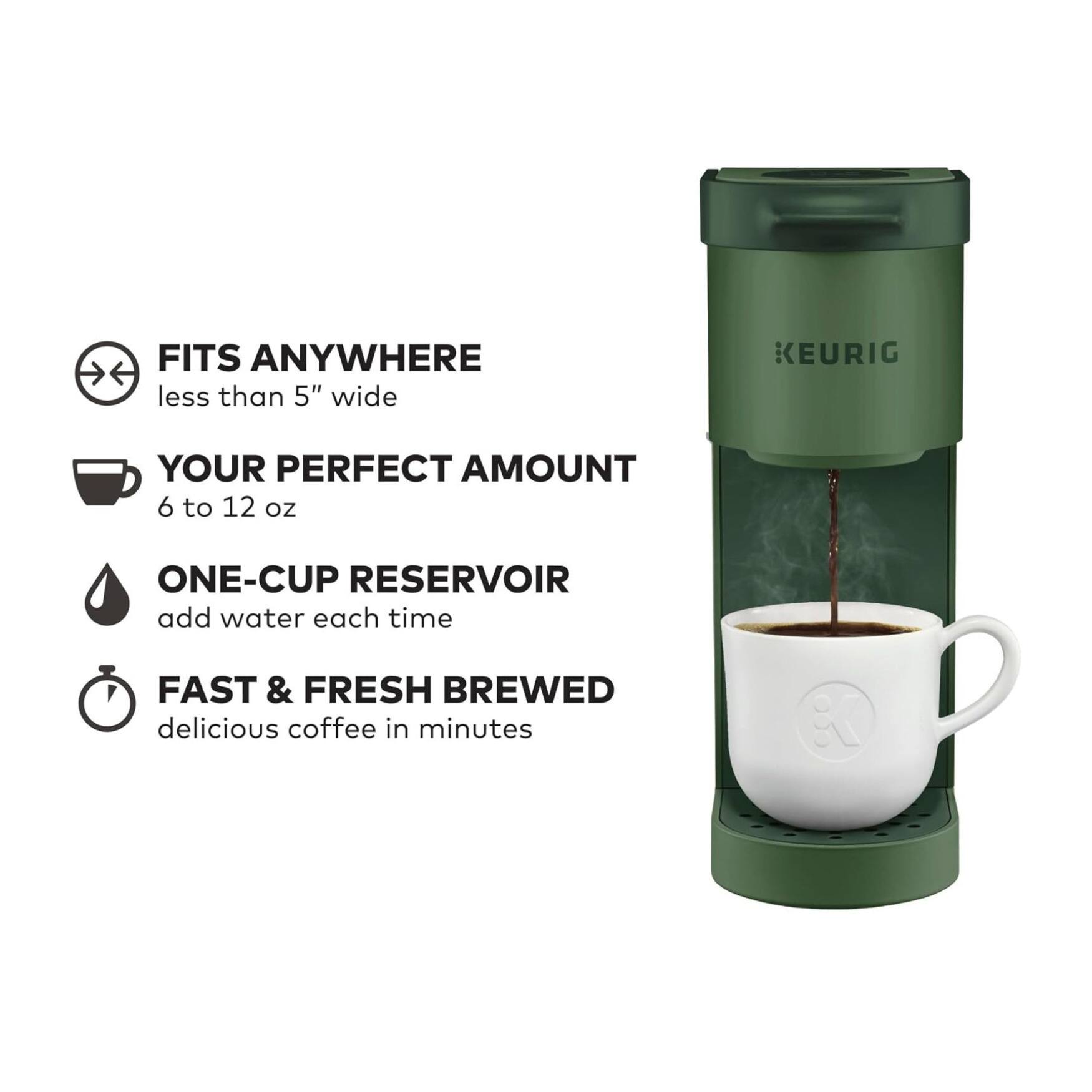 FITS ANYWHERE less than 5" wide  
YOUR PERFECT AMOUNT 6 to 12 oz  
ONE-CUP RESERVOIR add water each time  
FAST & FRESH BREWED delicious coffee in minutes