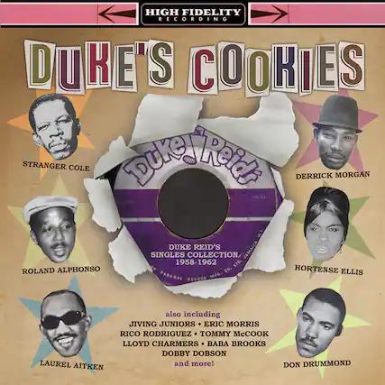 HIGH FIDELITY RECORDING
DUKE'S COOKIES
STRANGER COLE
DUKE REID'S JAMAICA SINGLES COLLECTION 1958-1962
L7D.
ROLAND ALPHONSO
HORTENSE ELLIS
DERRICK MORGAN
YOCAL RPA
W.I. DUKE
REID'S
also including
JIVING JUNIORS
ERIC MORRIS
RICO RODRIGUEZ
TOMMY MCCOOK
LLOYD CHARMERS
BABA BROOKS
DOBBY DOBSON
LAUREL AITKEN
and more!
DON DRUMMOND
AITKEN