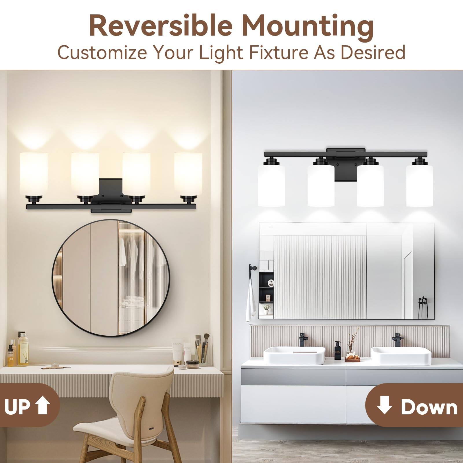 Reversible Mounting  
Customize Your Light Fixture As Desired  

UP  
Down
