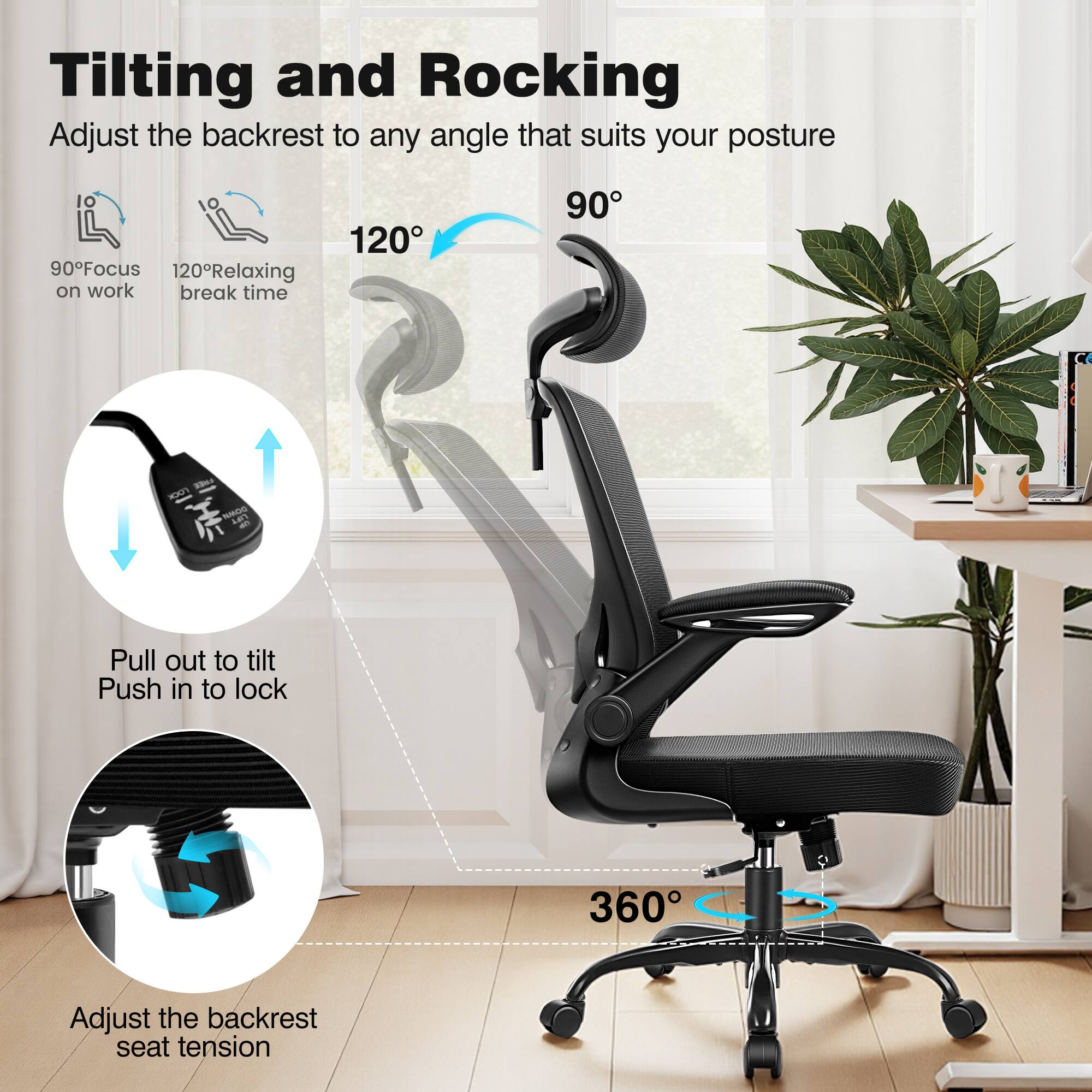 Tilting and Rocking  
Adjust the backrest to any angle that suits your posture

90° Focus on work  
120° Relaxing break time

Pull out to tilt  
Push in to lock

360°  
Adjust the backrest seat tension