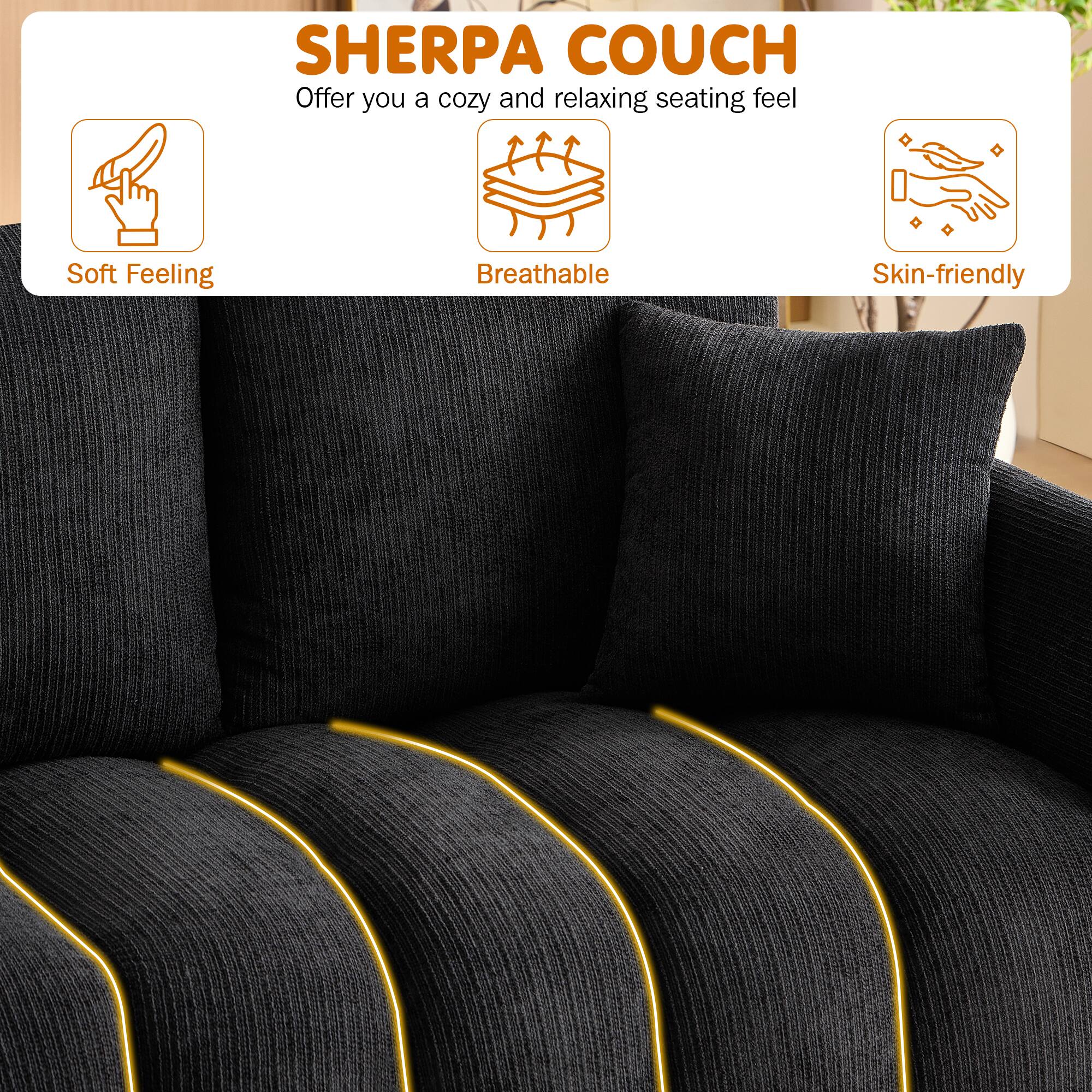 SHERPA COUCH  
Offer you a cozy and relaxing seating feel  
Soft Feeling  
Breathable  
Skin-friendly