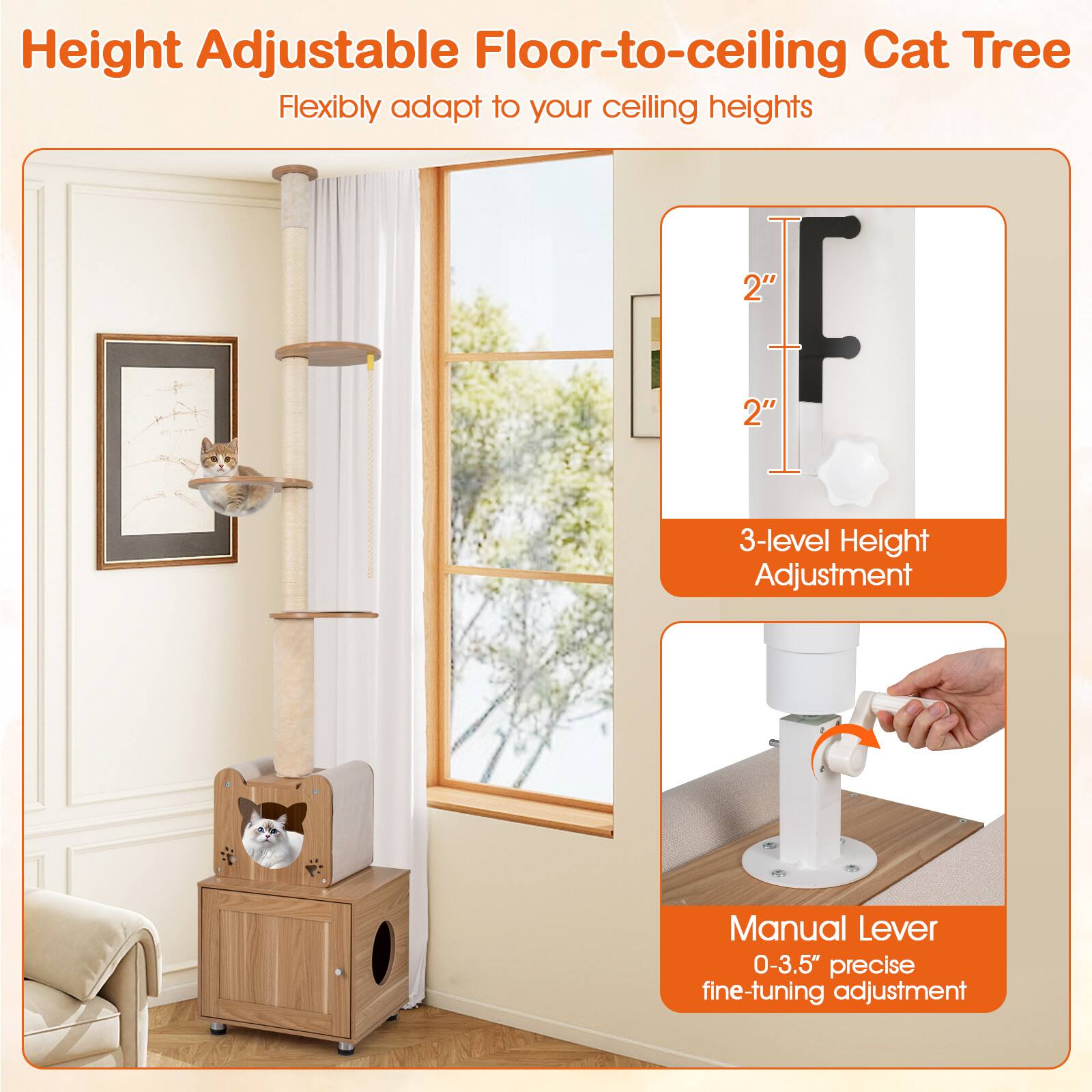 Height Adjustable Floor-to-ceiling Cat Tree  
Flexibly adapt to your ceiling heights  

2" F 2"  
3-level Height Adjustment  

Manual Lever  
0-3.5" precise fine-tuning adjustment