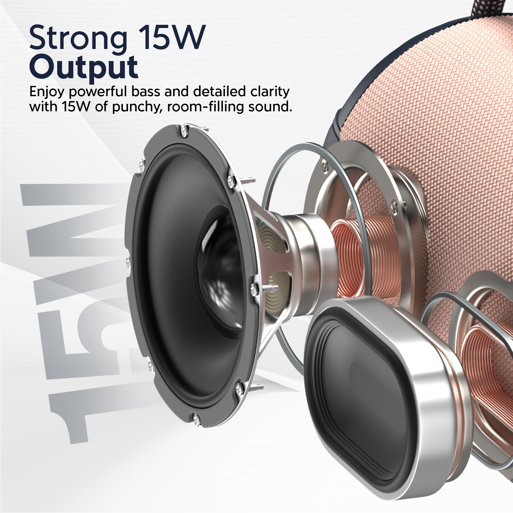 Strong 15W Output

Enjoy powerful bass and detailed clarity with 15W of punchy, room-filling sound.