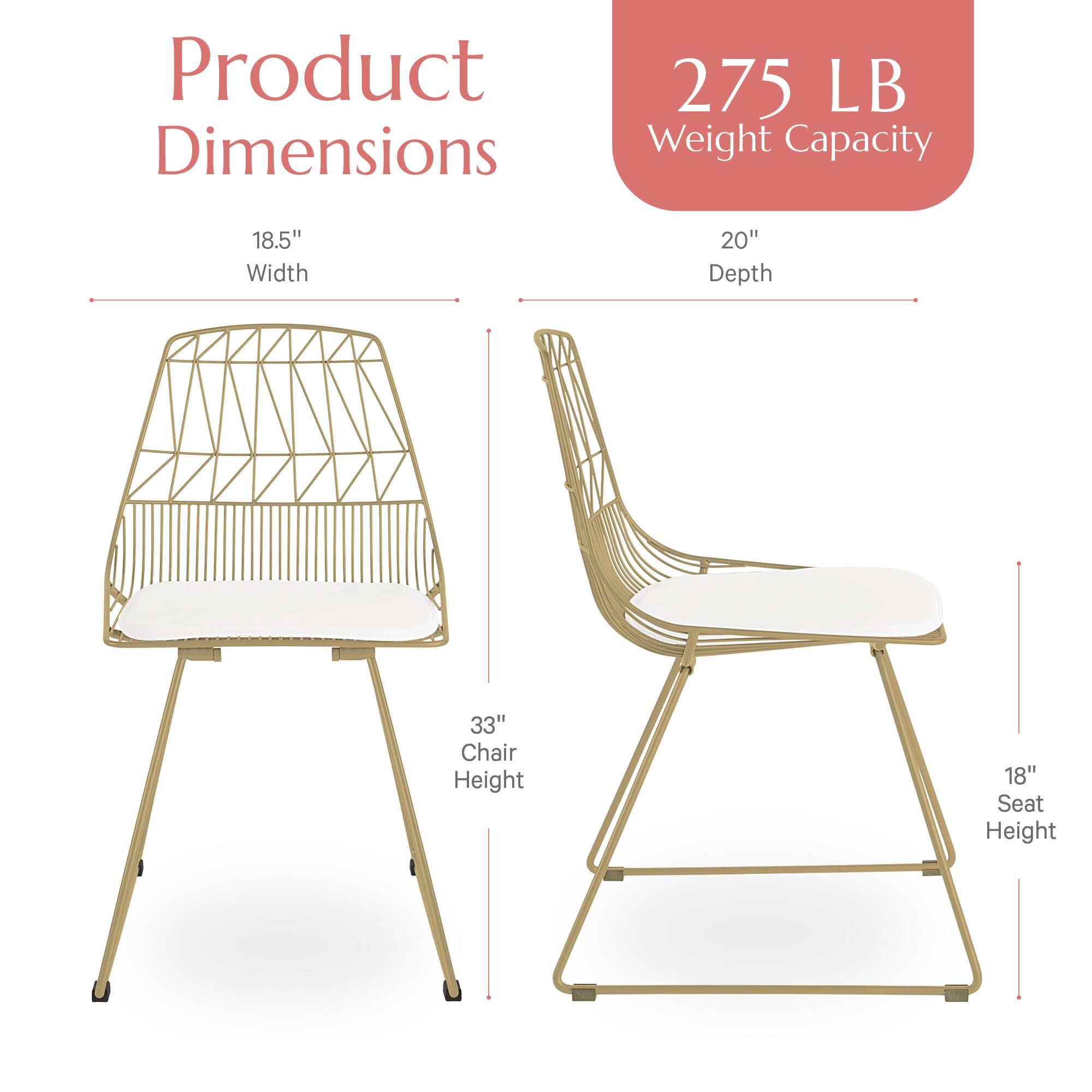 Product Dimensions  
275 LB Weight Capacity  
18.5" Width  
20" Depth  
33" Chair Height  
18" Seat Height