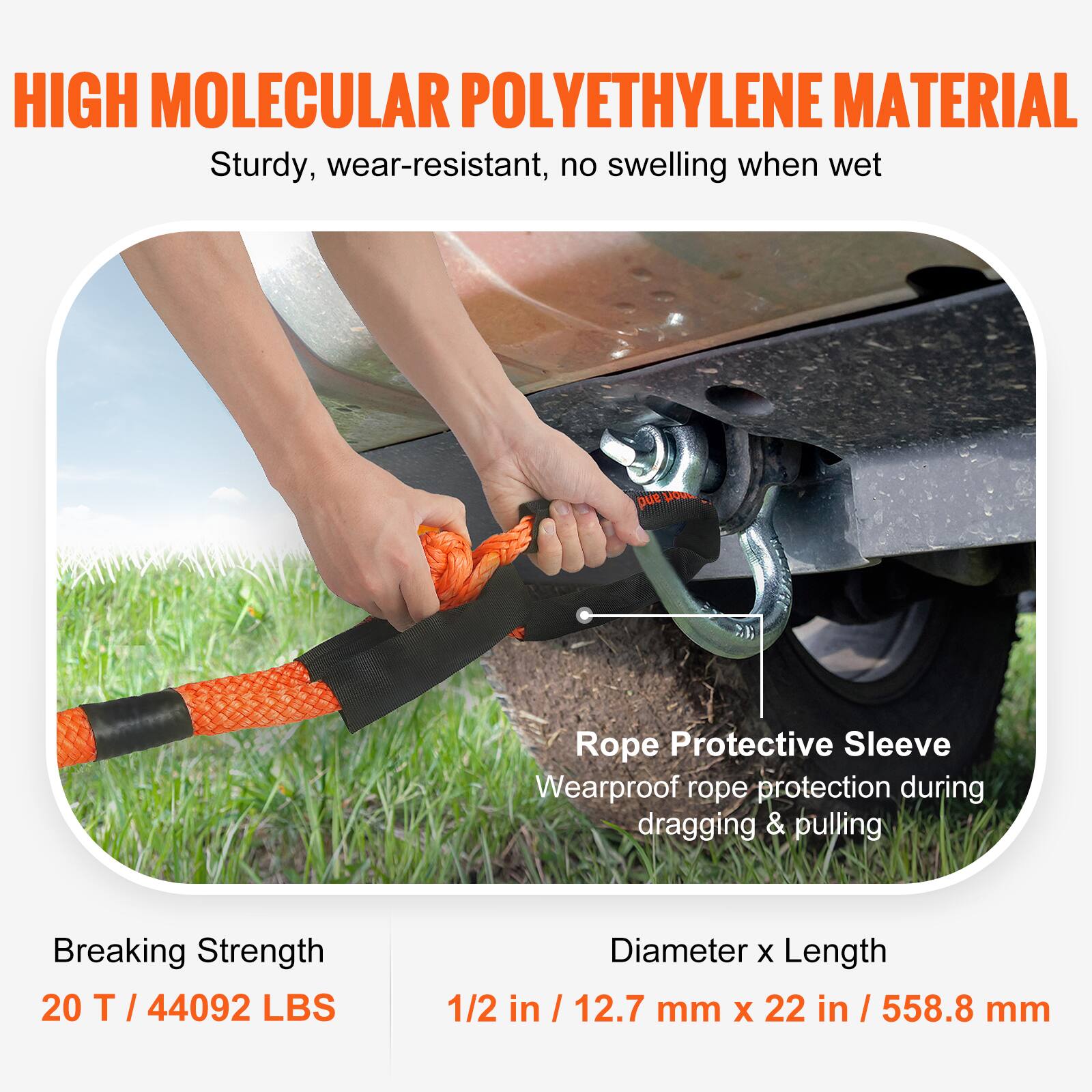 HIGH MOLECULAR POLYETHYLENE MATERIAL  
Sturdy, wear-resistant, no swelling when wet  

Rope Protective Sleeve  
Wearproof rope protection during dragging & pulling  

Breaking Strength  
20 T / 44092 LBS  

Diameter x Length  
1/2 in / 12.7 mm x 22 in / 558.8 mm