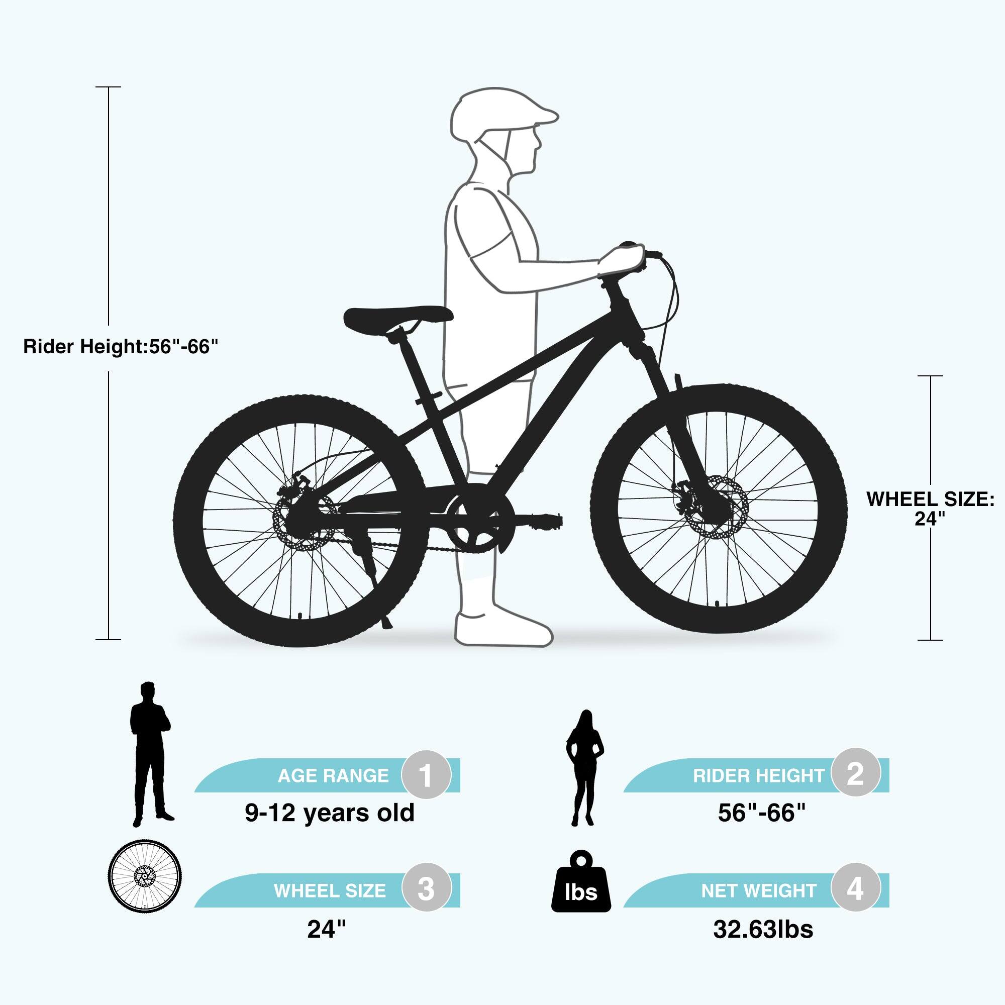 Rider Height: 56"-66"  
WHEEL SIZE: 24"  
AGE RANGE: 9-12 years old  
RIDER HEIGHT: 56"-66"  
WHEEL SIZE: 24"  
NET WEIGHT: 32.63lbs