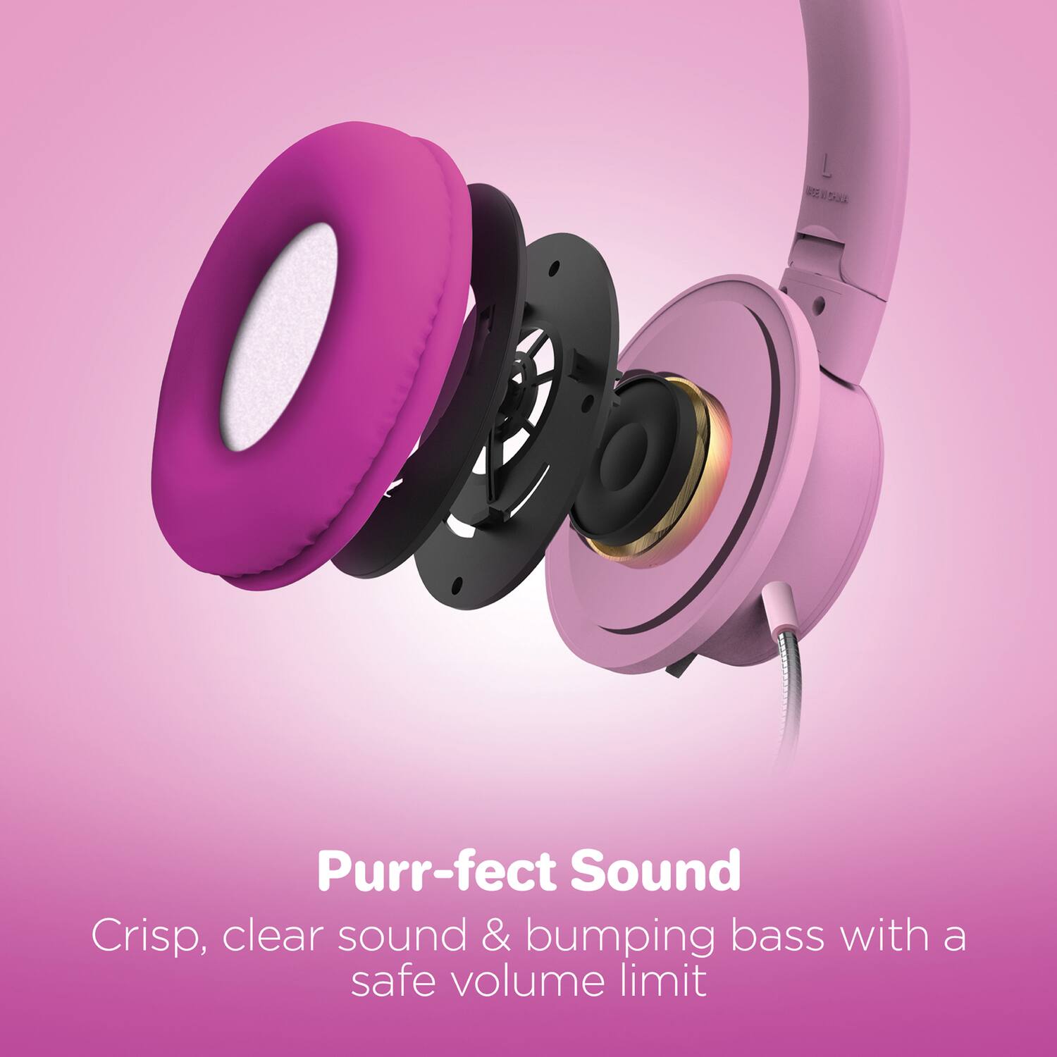 Purr-fect Sound  
Crisp, clear sound & bumping bass with a safe volume limit