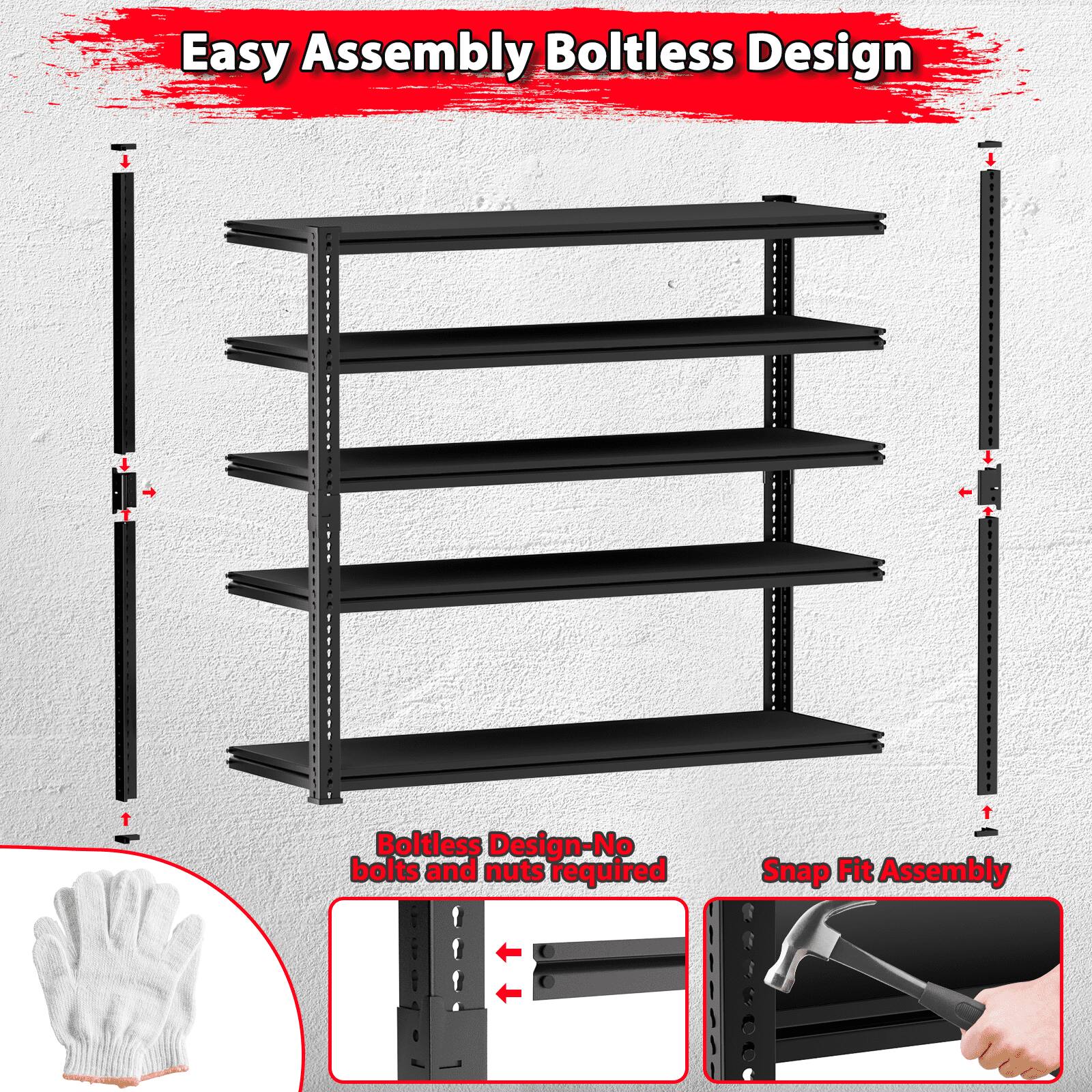 Easy Assembly Boltless Design, Boltless Design-No bolts and nuts required, Snap Fit Assembly