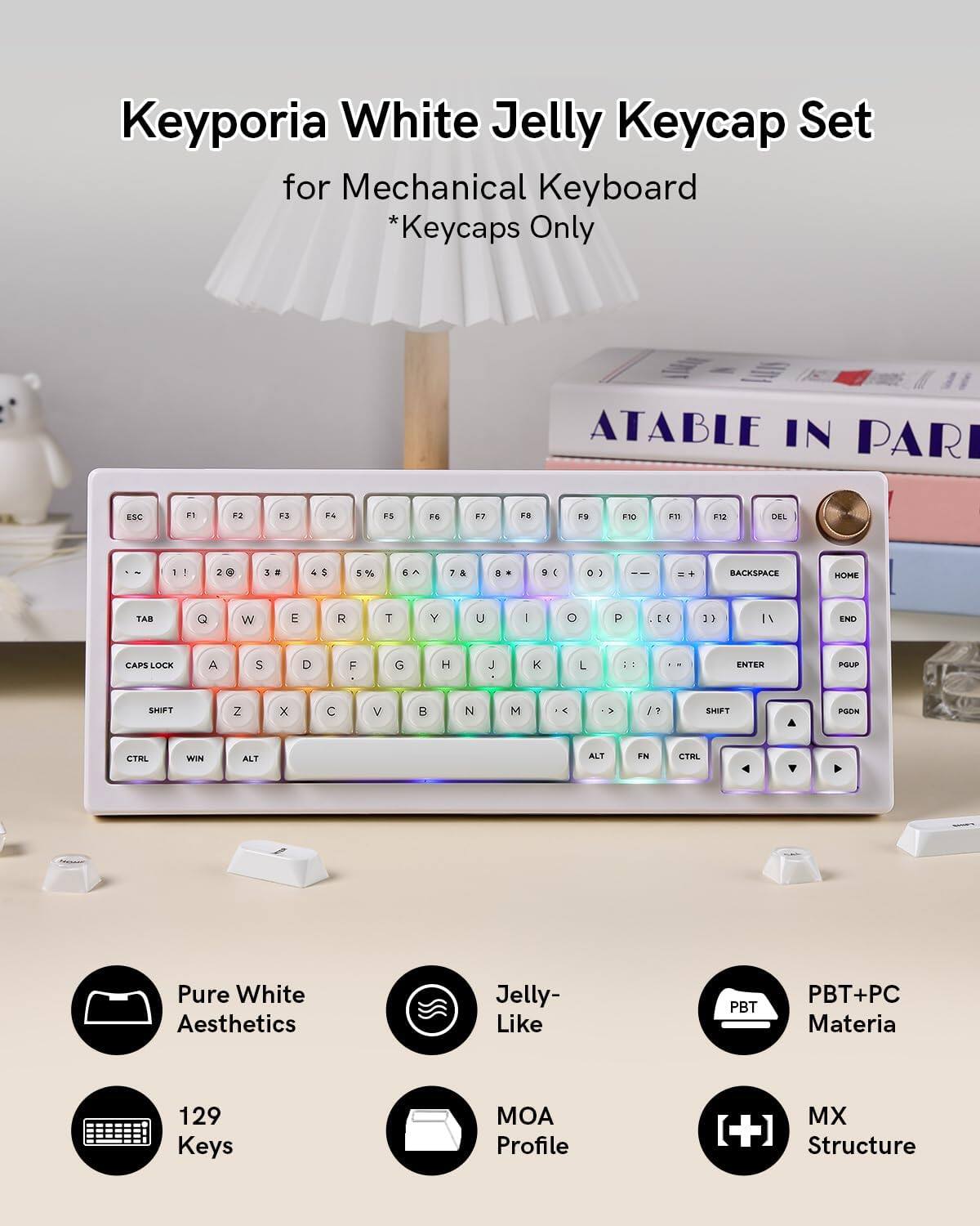Keyporia White Jelly Keycap Set for Mechanical Keyboard *Keycaps Only

- Pure White Aesthetics
- Jelly-Like
- PBT+PC Materia
- 129 Keys
- MOA Profile
- MX Structure