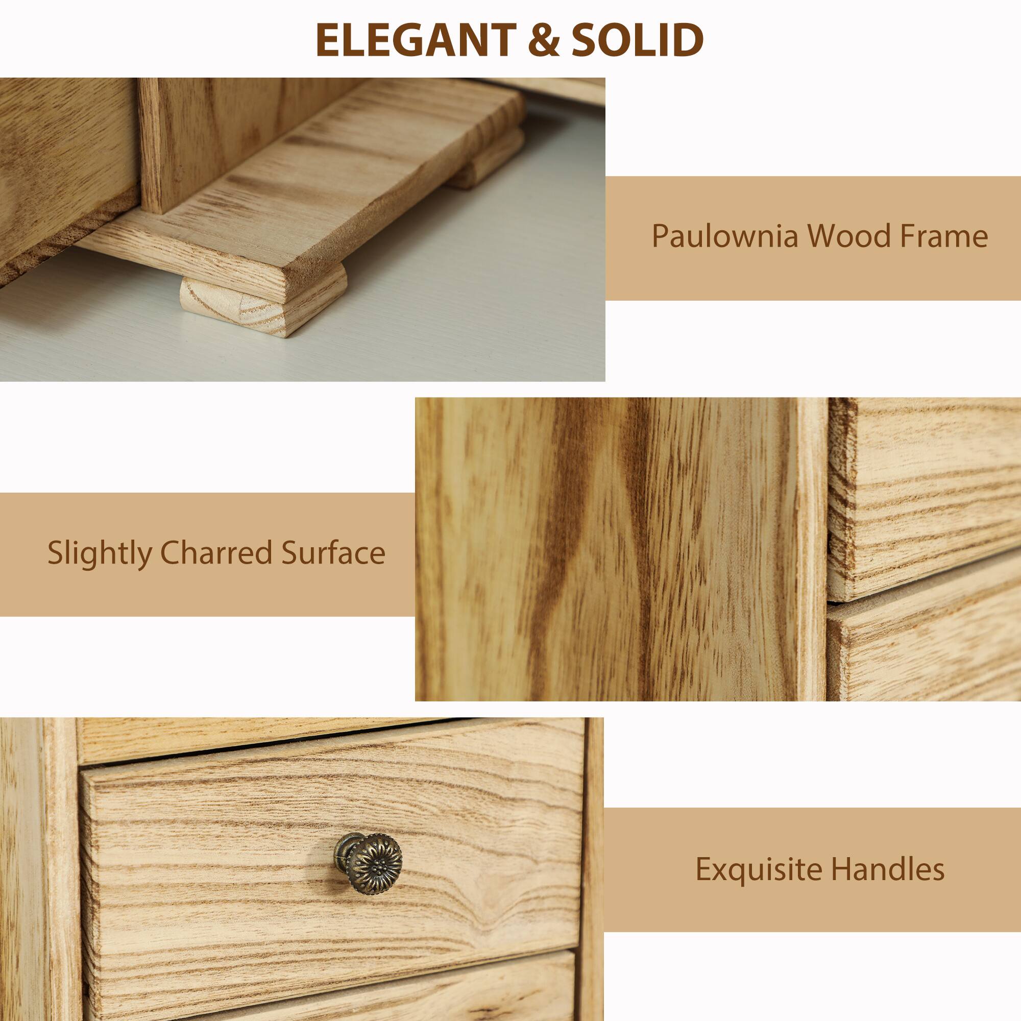 ELEGANT & SOLID
Paulownia Wood Frame
Slightly Charred Surface
Exquisite Handles