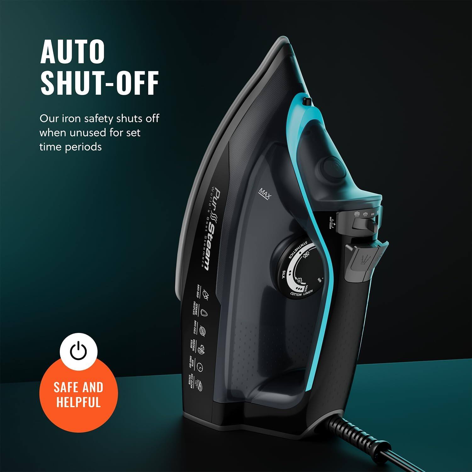AUTO SHUT-OFF
Our iron safety shuts off when unused for set time periods
SAFE AND HELPFUL
Warko PurSi 8 mm Steam _ - I b.. | MAX UNAR BAILHEAICE NOU 0g SILK ... COTIO C I
