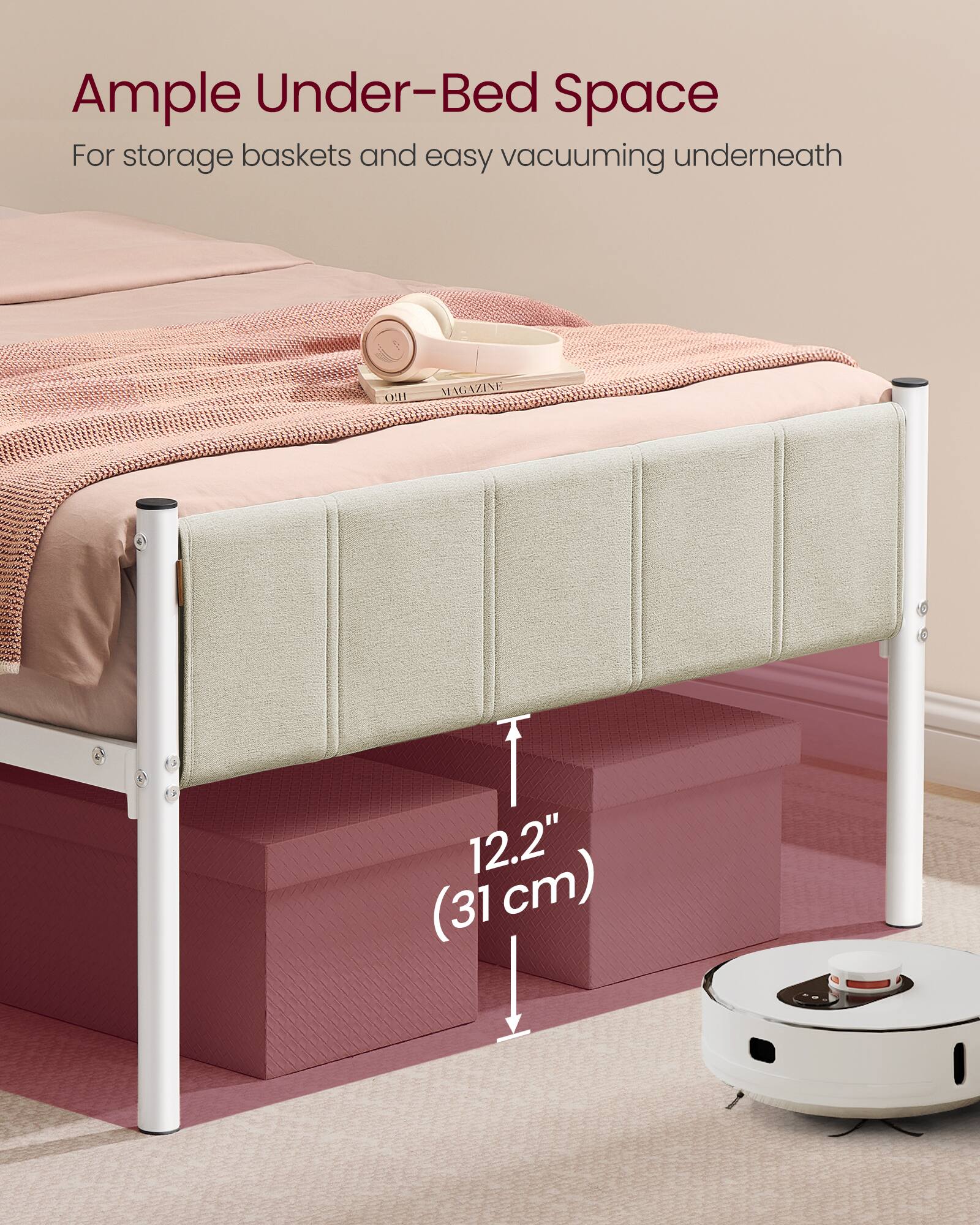 Ample Under-Bed Space  
For storage baskets and easy vacuuming underneath  
12.2" (31 cm)