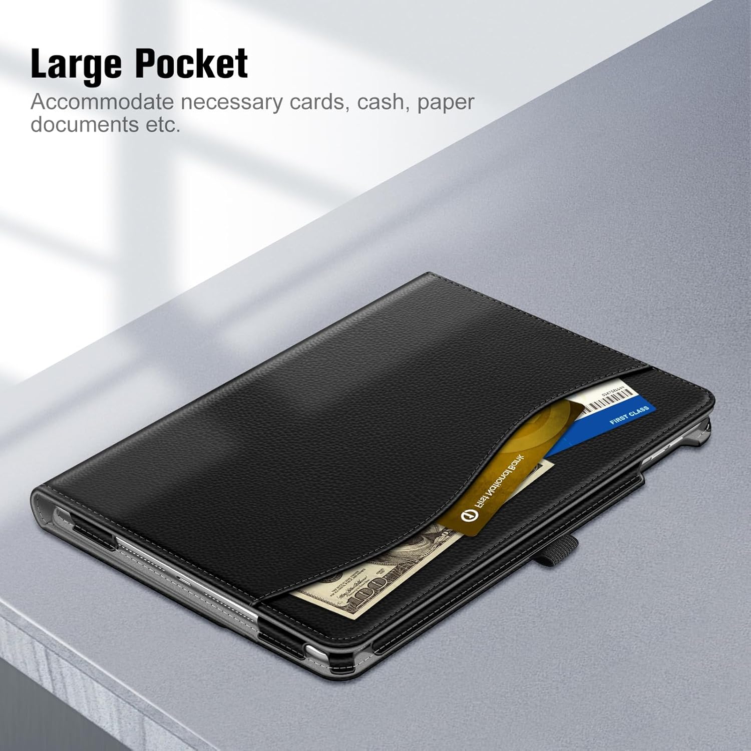 Large Pocket  
Accommodate necessary cards, cash, paper documents etc.
