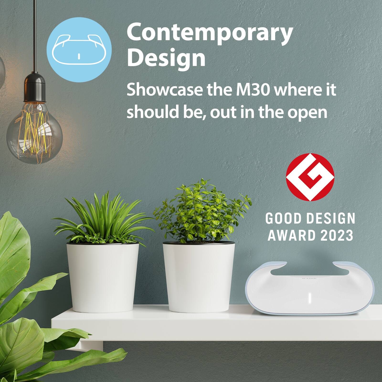 Contemporary Design  
Showcase the M30 where it should be, out in the open  

GOOD DESIGN AWARD 2023
