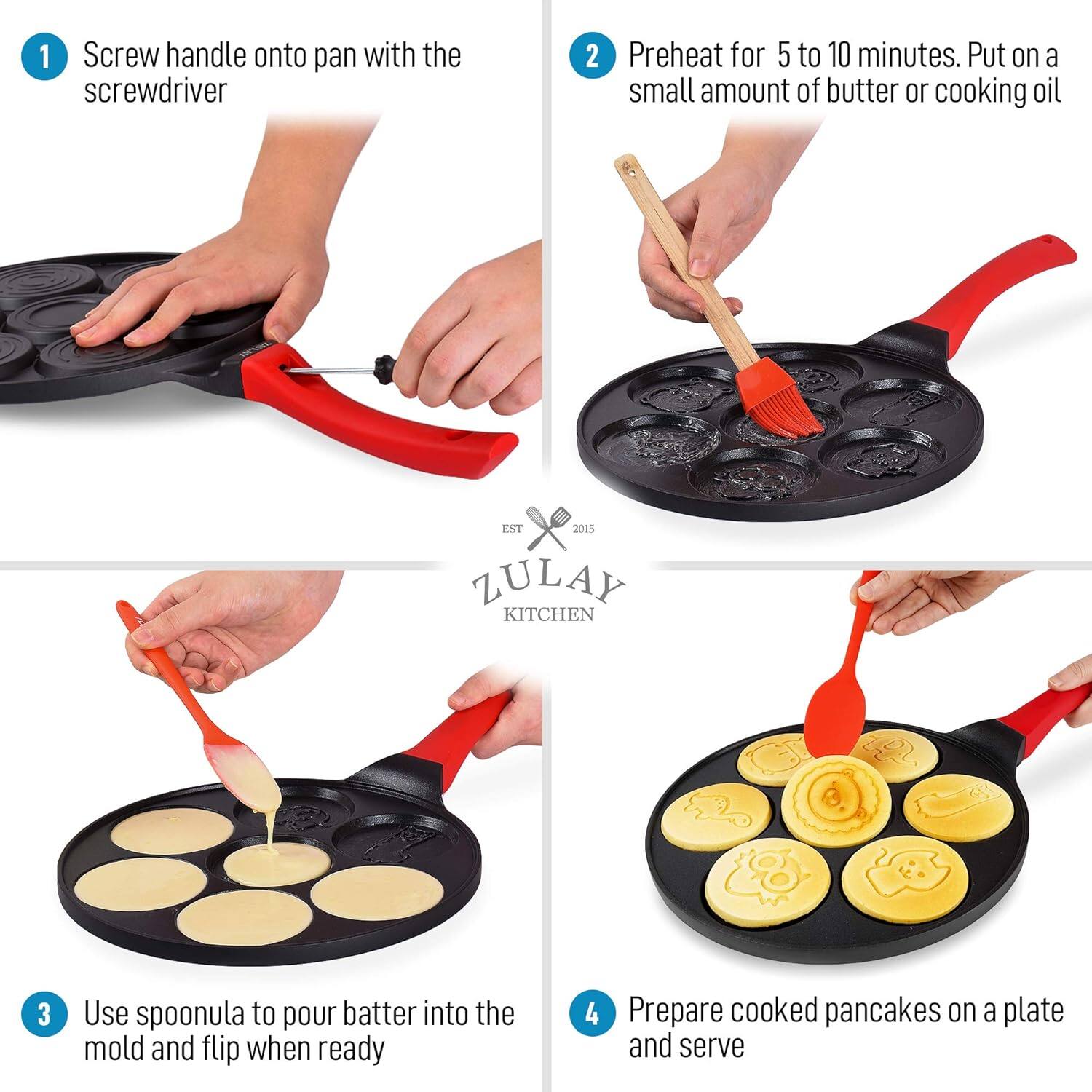1. Screw handle onto pan with the screwdriver.
2. Preheat for 5 to 10 minutes. Put on a small amount of butter or cooking oil.
3. Use spoonula to pour batter into the mold and flip when ready.
4. Prepare cooked pancakes on a plate and serve.