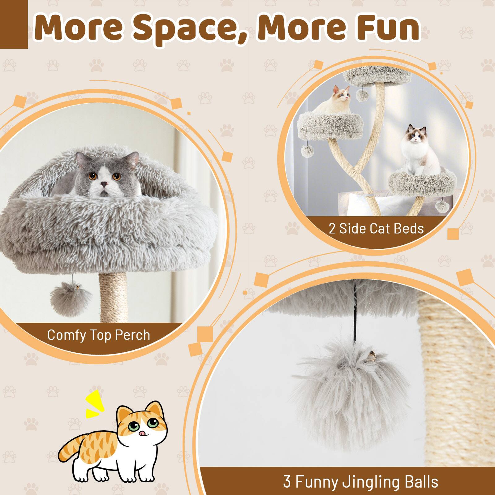 More Space, More Fun

Comfy Top Perch
2 Side Cat Beds
3 Funny Jingling Balls