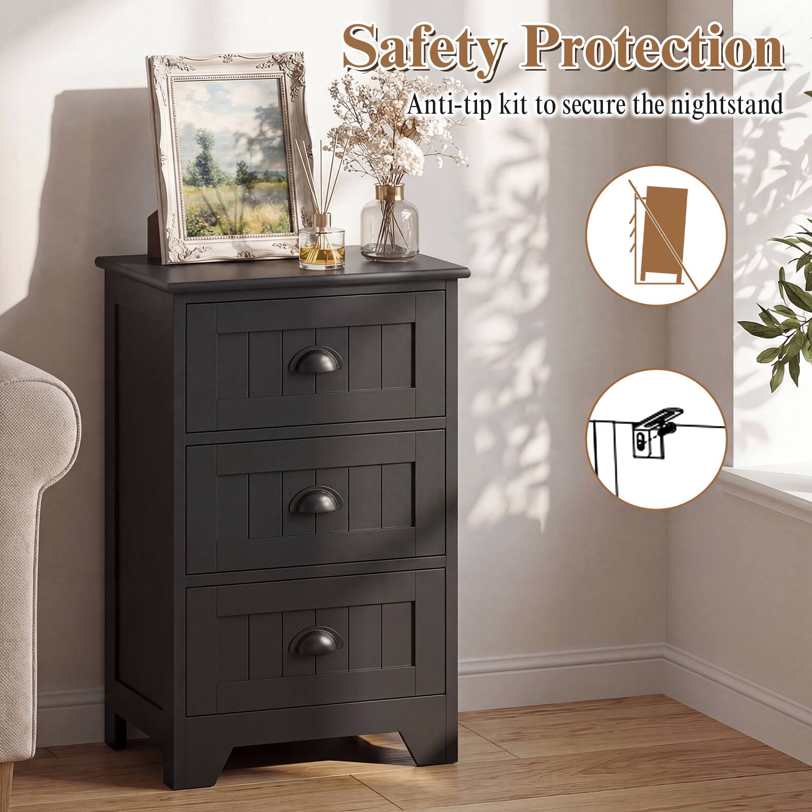 Safety Protection  
Anti-tip kit to secure the nightstand
