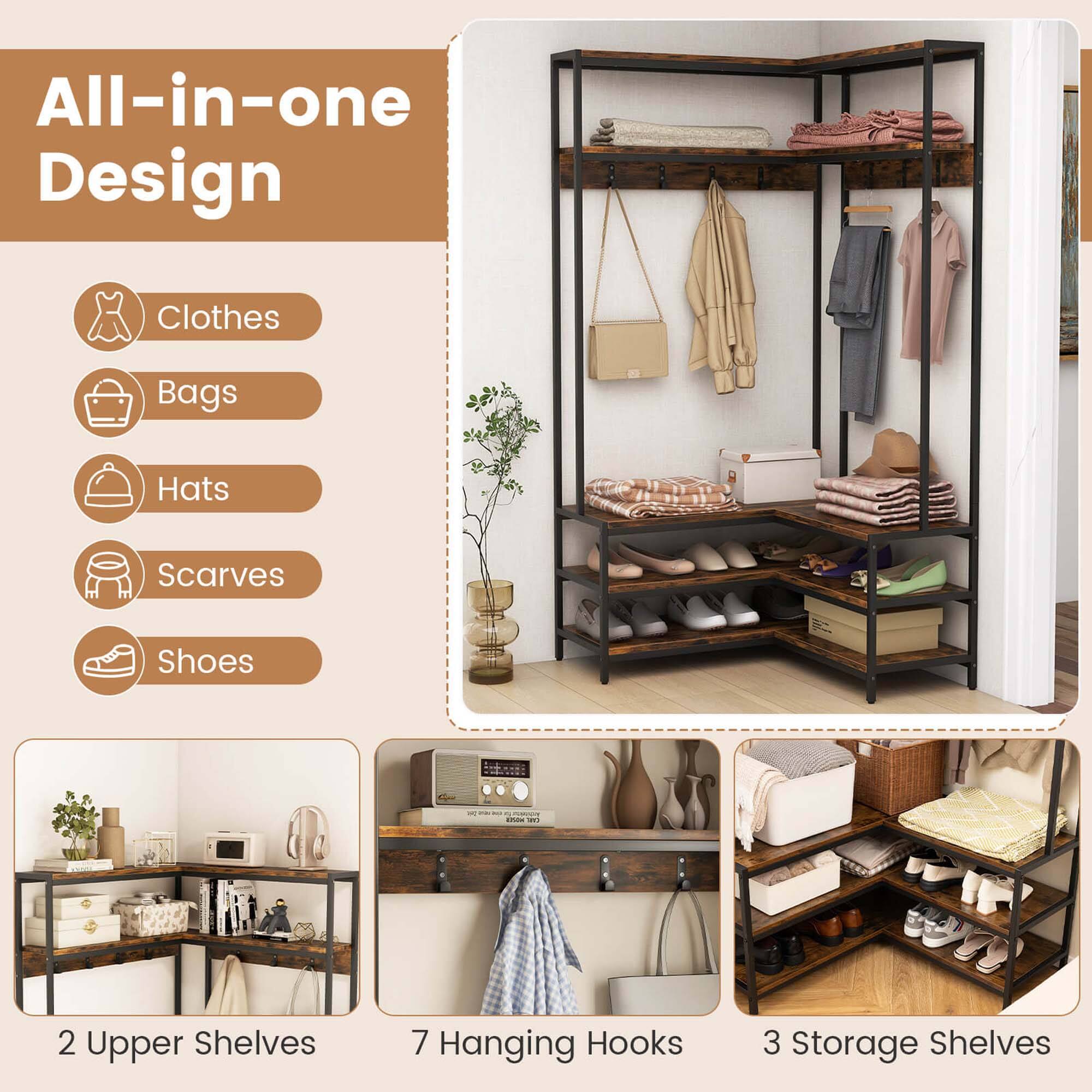 All-in-one Design

Clothes
Bags
Hats
Scarves
Shoes

2 Upper Shelves
7 Hanging Hooks
3 Storage Shelves
