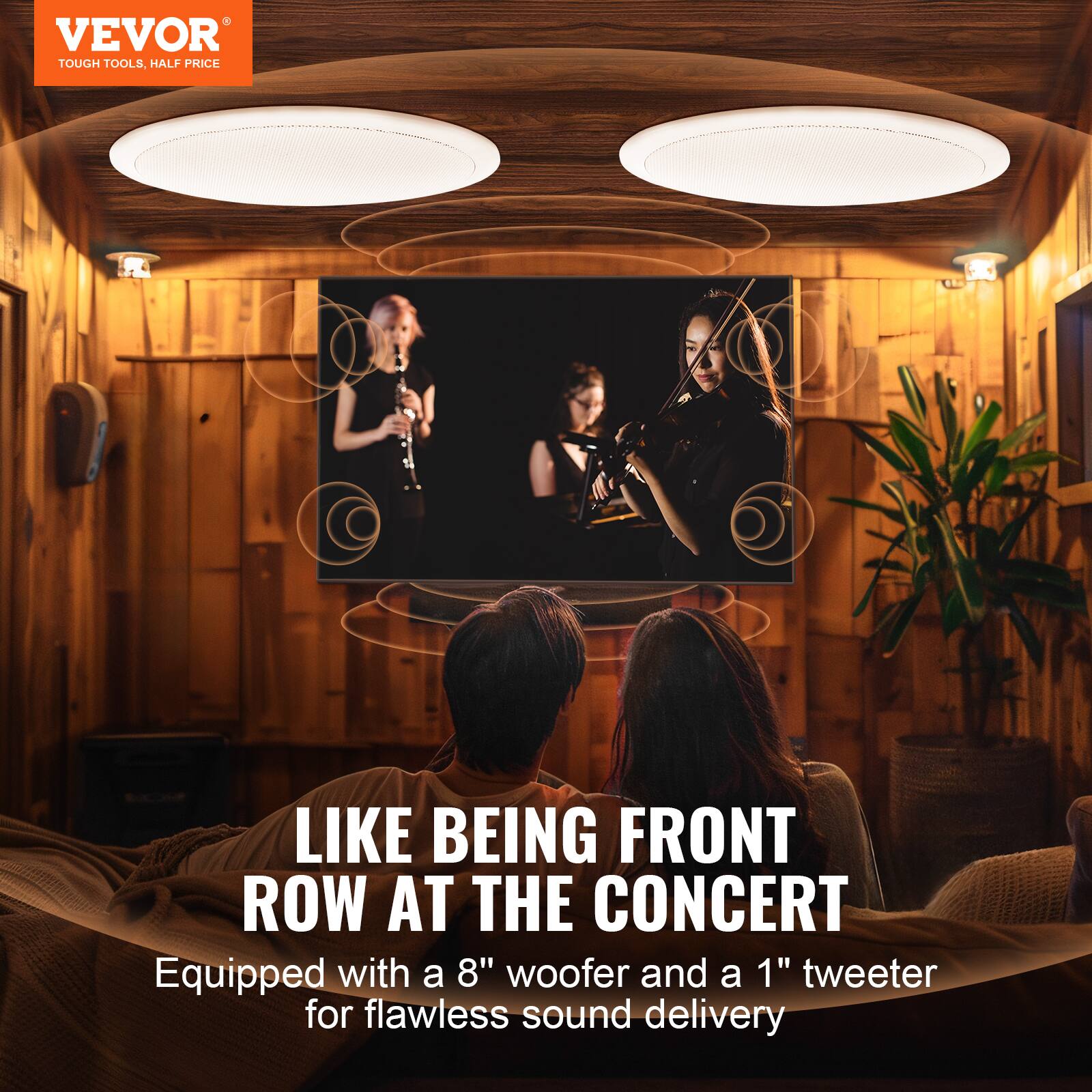 VEVOR  
TOUGH TOOLS, HALF PRICE  

LIKE BEING FRONT ROW AT THE CONCERT  

Equipped with a 8" woofer and a 1" tweeter for flawless sound delivery