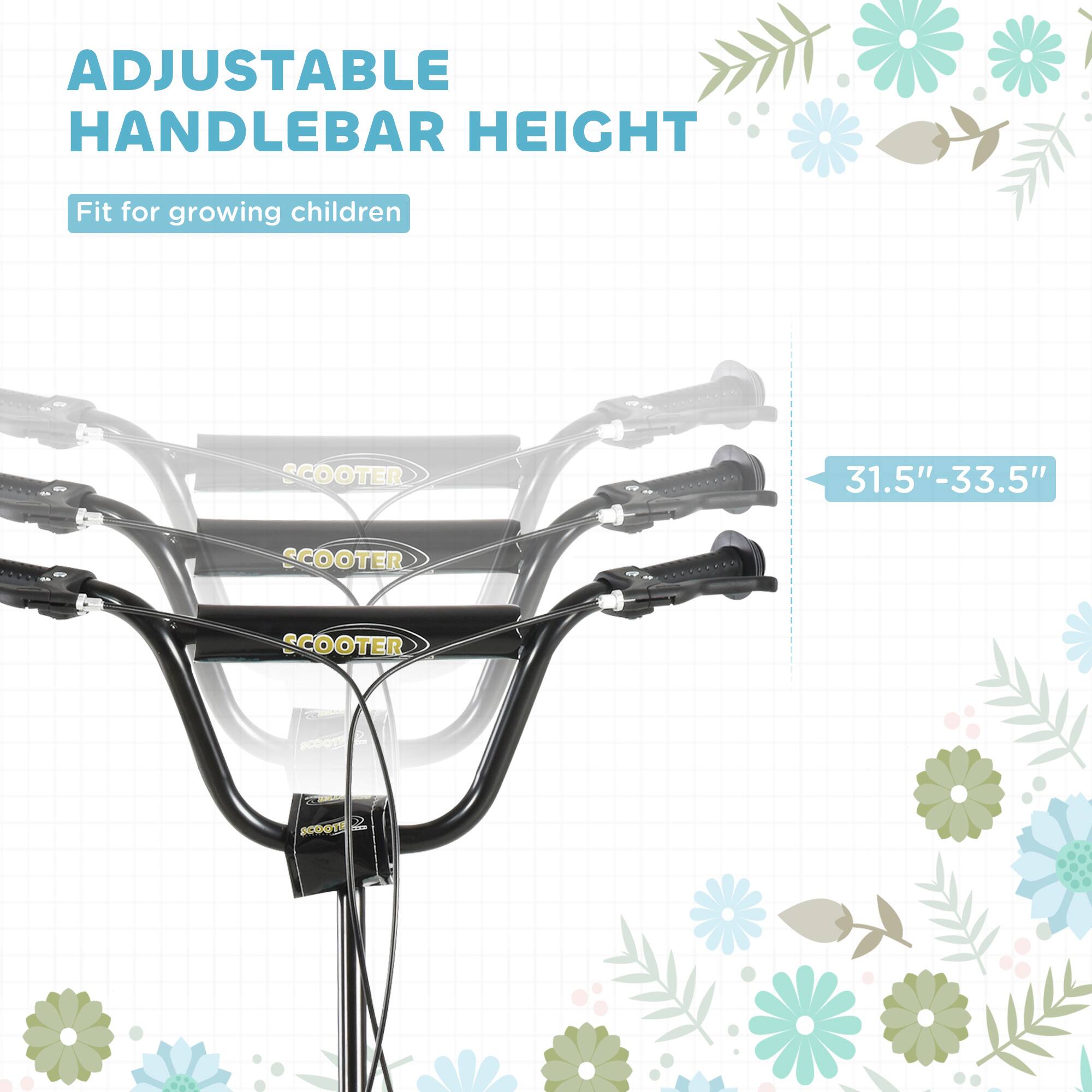 ADJUSTABLE HANDLEBAR HEIGHT  
Fit for growing children  

31.5" - 33.5"