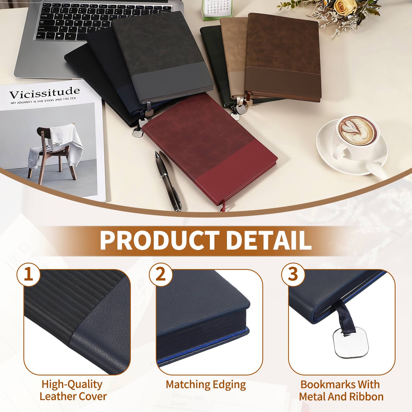 Vicissitude

MY JOURNEY BEGINS AND ENDS

PRODUCT DETAIL

1. High-Quality Leather Cover
2. Matching Edging
3. Bookmarks With Metal And Ribbon