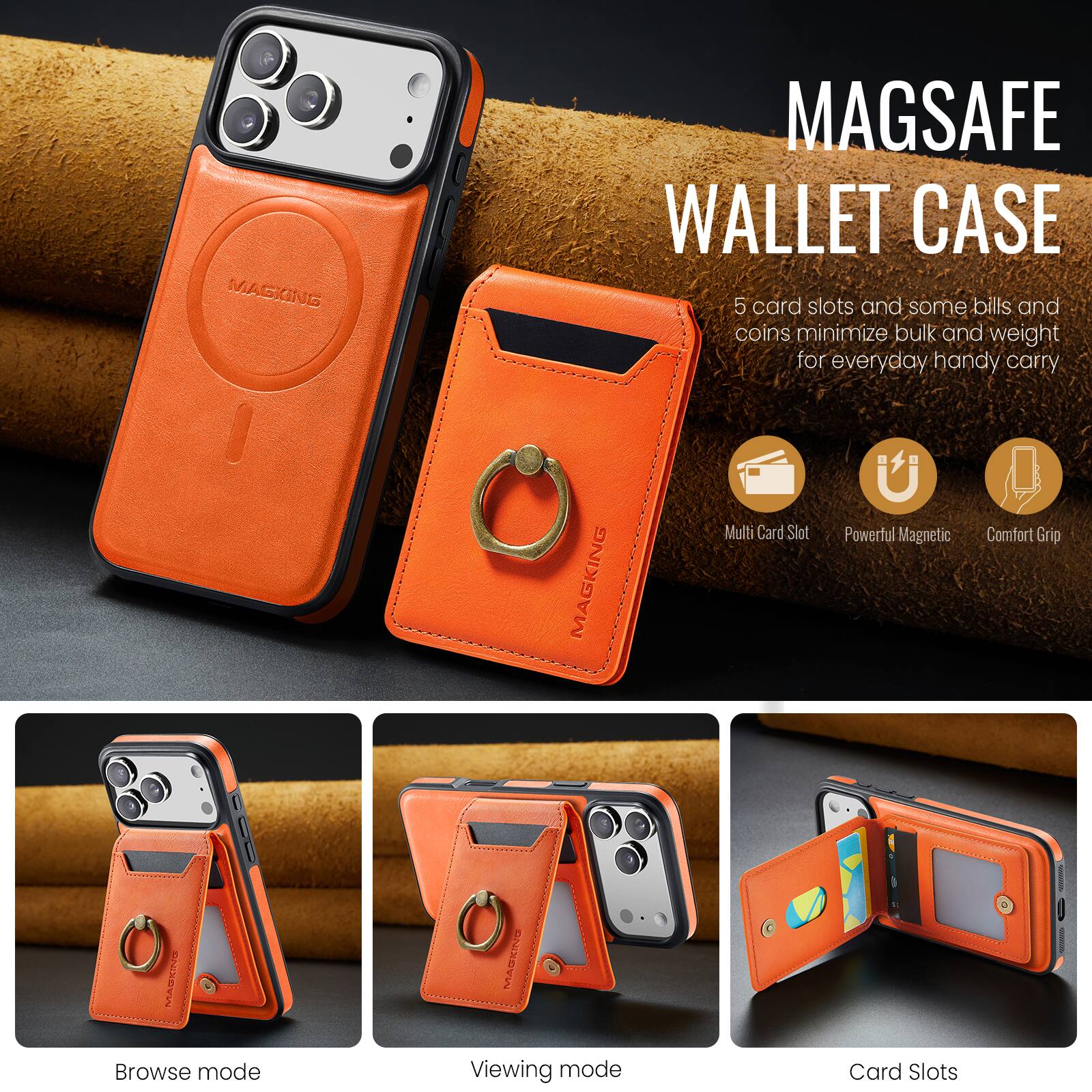 MAGSAFE WALLET CASE

5 card slots and some bills and coins minimize bulk and weight for everyday handy carry

Multi Card Slot
Powerful Magnetic
Comfort Grip

Browse mode
Viewing mode
Card Slots