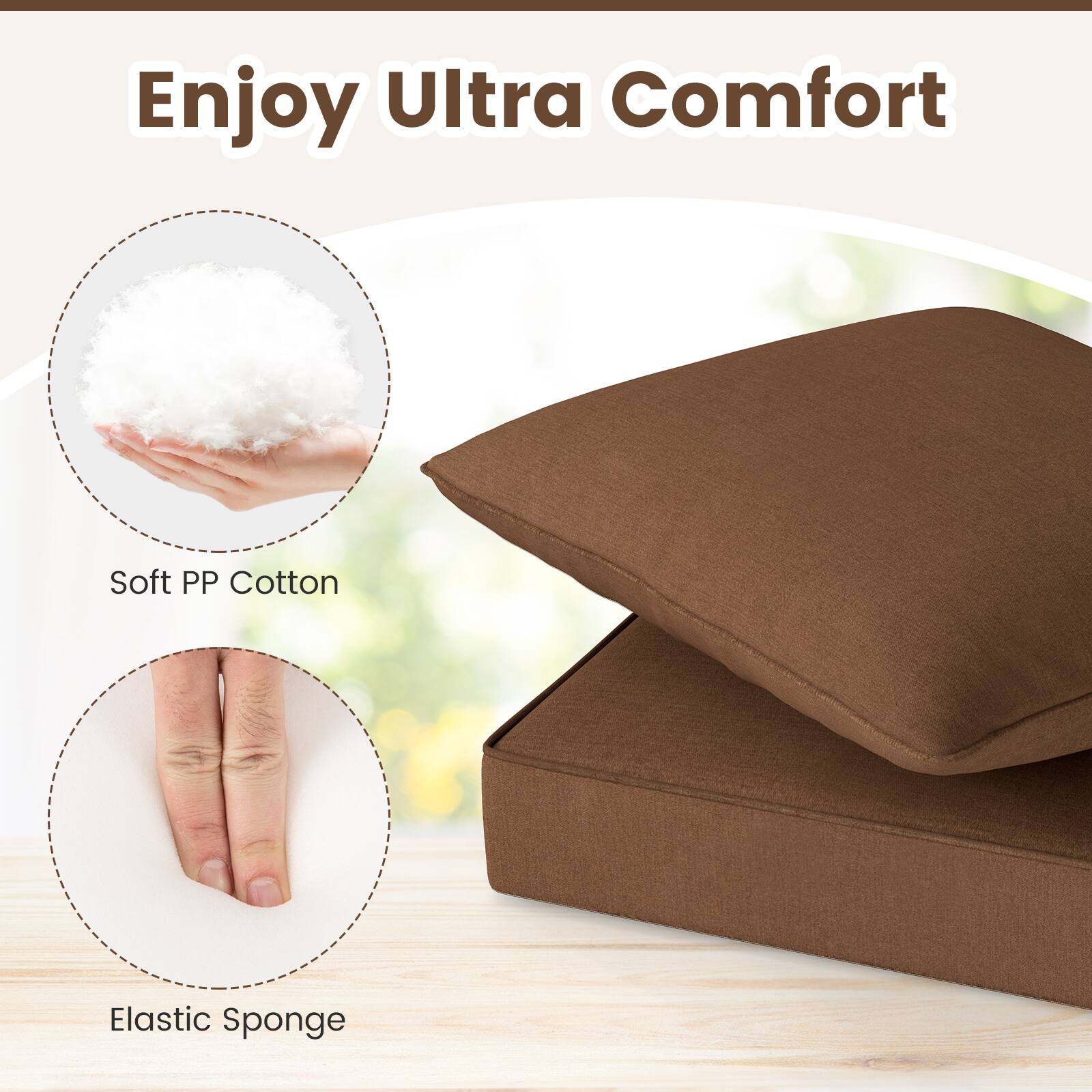 Enjoy Ultra Comfort

Soft PP Cotton

Elastic Sponge