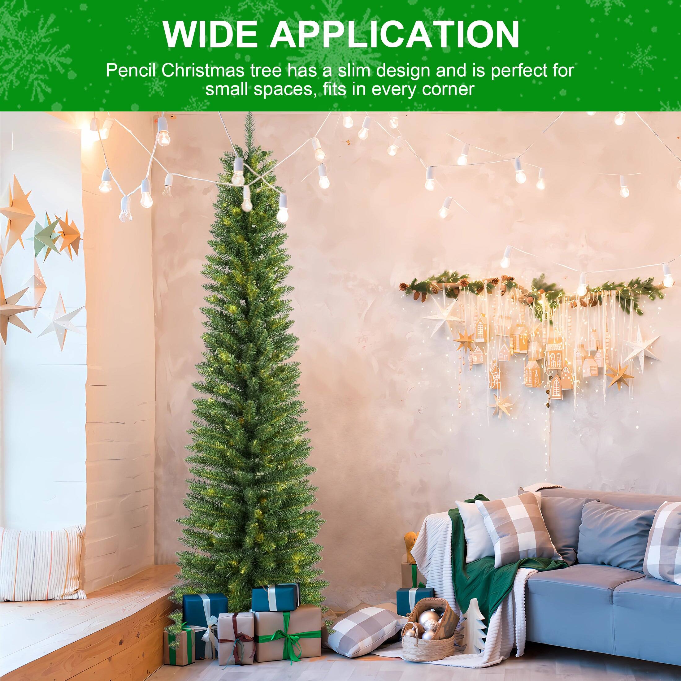 WIDE APPLICATION  
Pencil Christmas tree has a slim design and is perfect for small spaces, fits in every corner