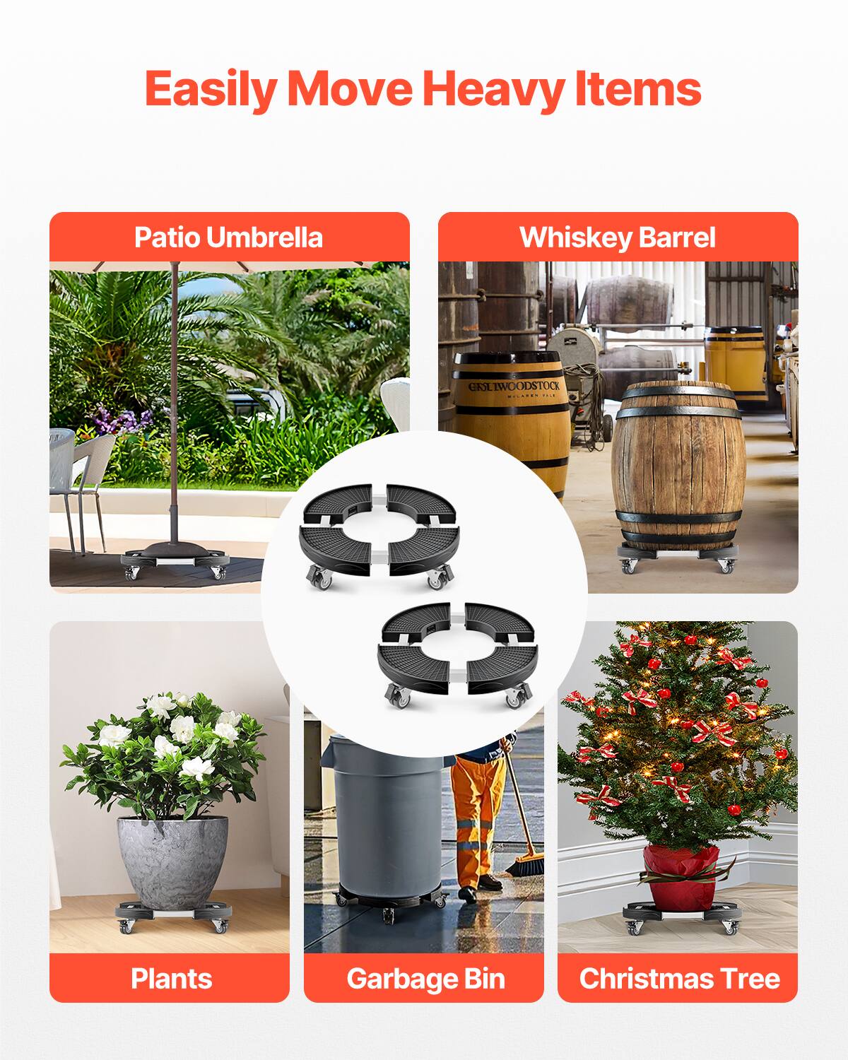Easily Move Heavy Items

- Patio Umbrella
- Whiskey Barrel
- Plants
- Garbage Bin
- Christmas Tree