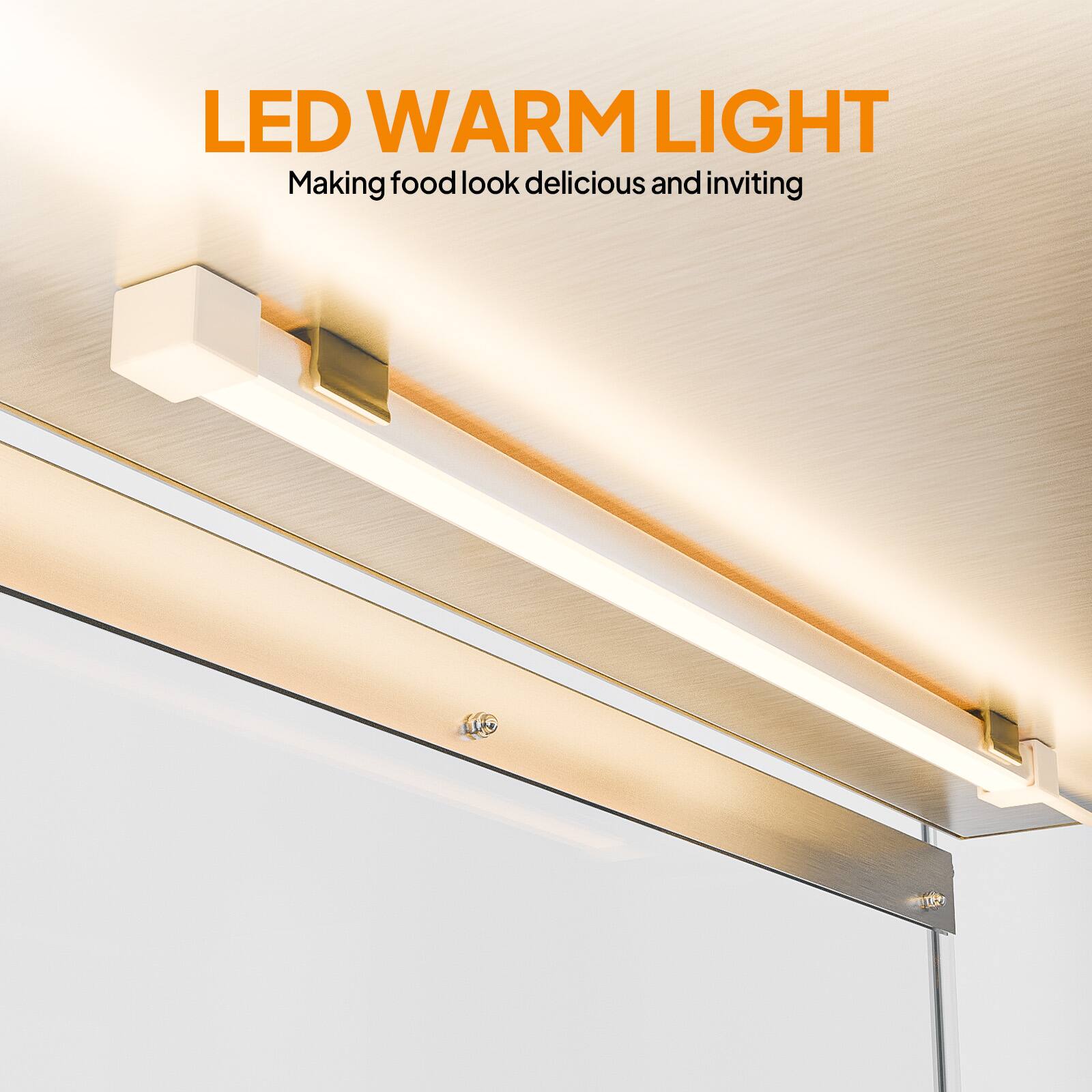 LED WARM LIGHT  
Making food look delicious and inviting