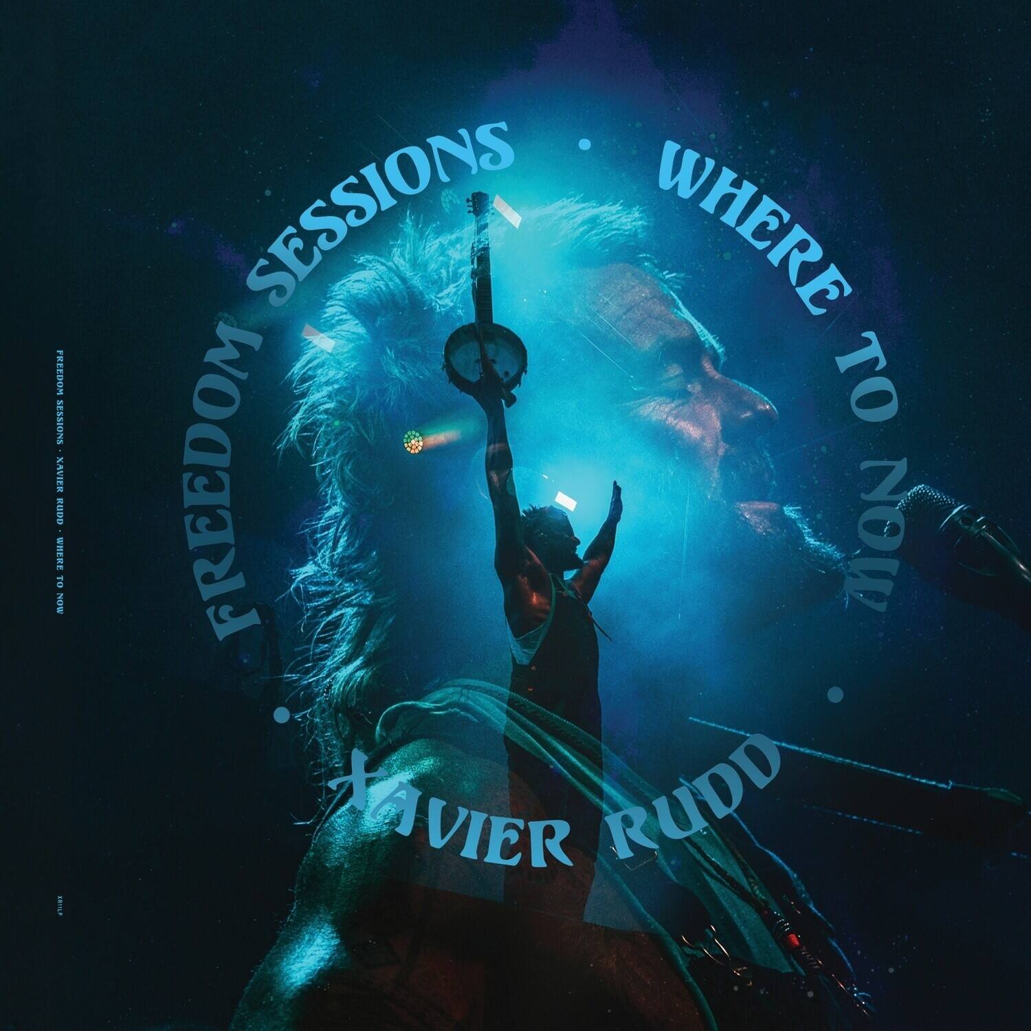 FREEDOM SESSIONS  
WHERE TO NOW?  
XAVIER RUDD