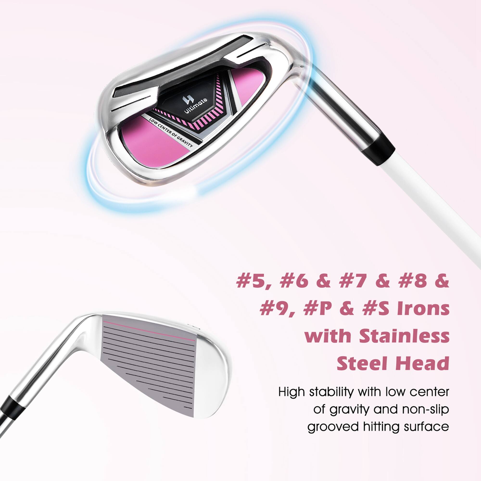 #5, #6 & #7 & #8 & #9, #P & #S Irons with Stainless Steel Head

High stability with low center of gravity and non-slip grooved hitting surface