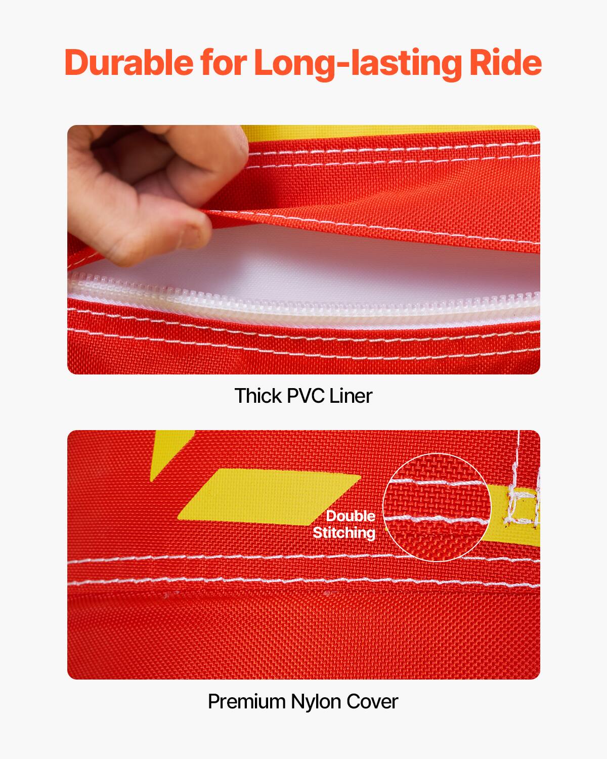 Durable for Long-lasting Ride
Thick PVC Liner
Double Stitching
Premium Nylon Cover