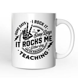 OrnamentallyYou - Some Days I Rock It Some Days It Rocks Me Mug, Funny Teacher Gift - White