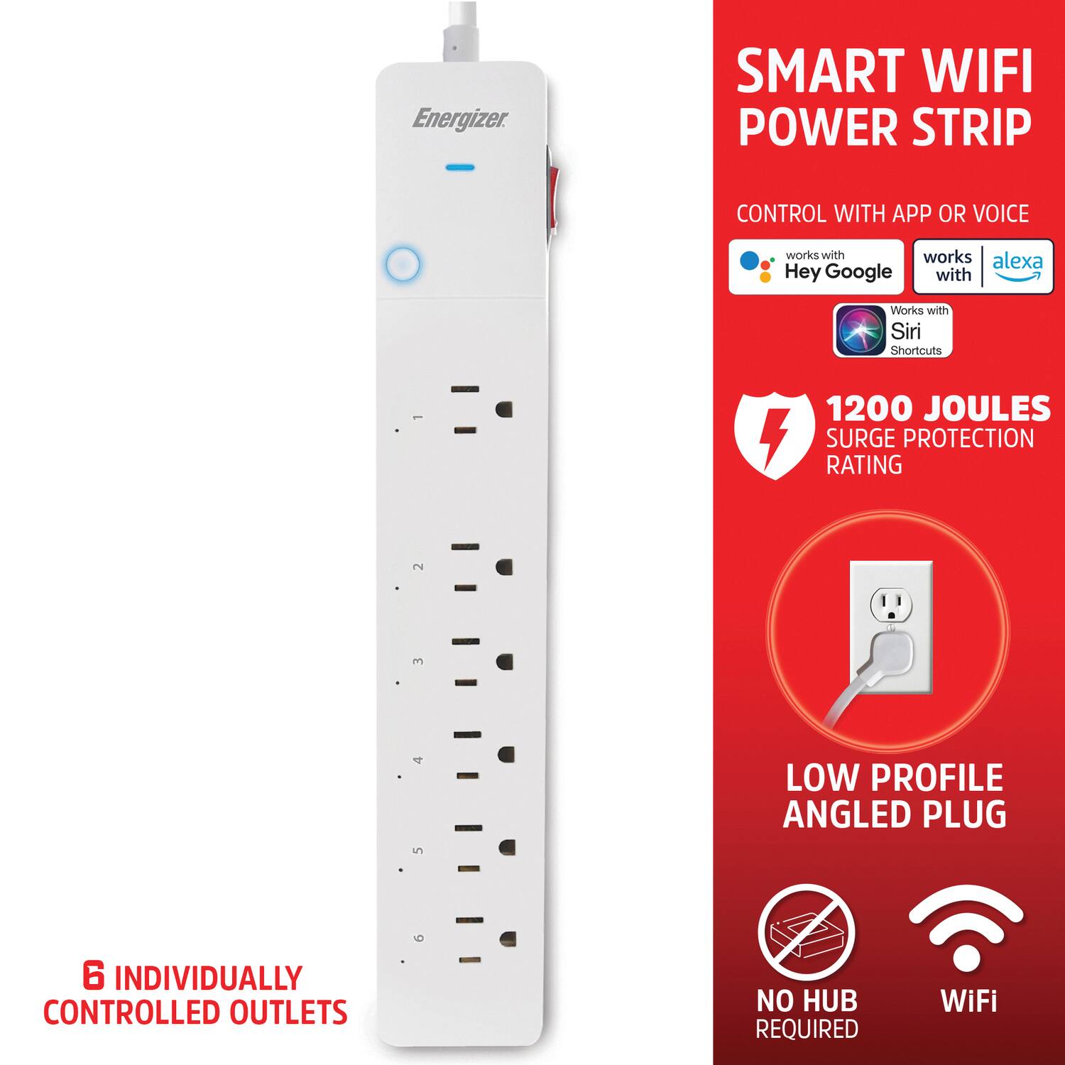 Energizer Smart WiFi Power Strip

- Control with app or voice
  - Works with Hey Google
  - Works with Alexa
  - Works with Siri Shortcuts

- 1200 Joules Surge Protection Rating

- 6 Individually Controlled Outlets

- Low Profile Angled Plug

- No Hub Required

- WiFi