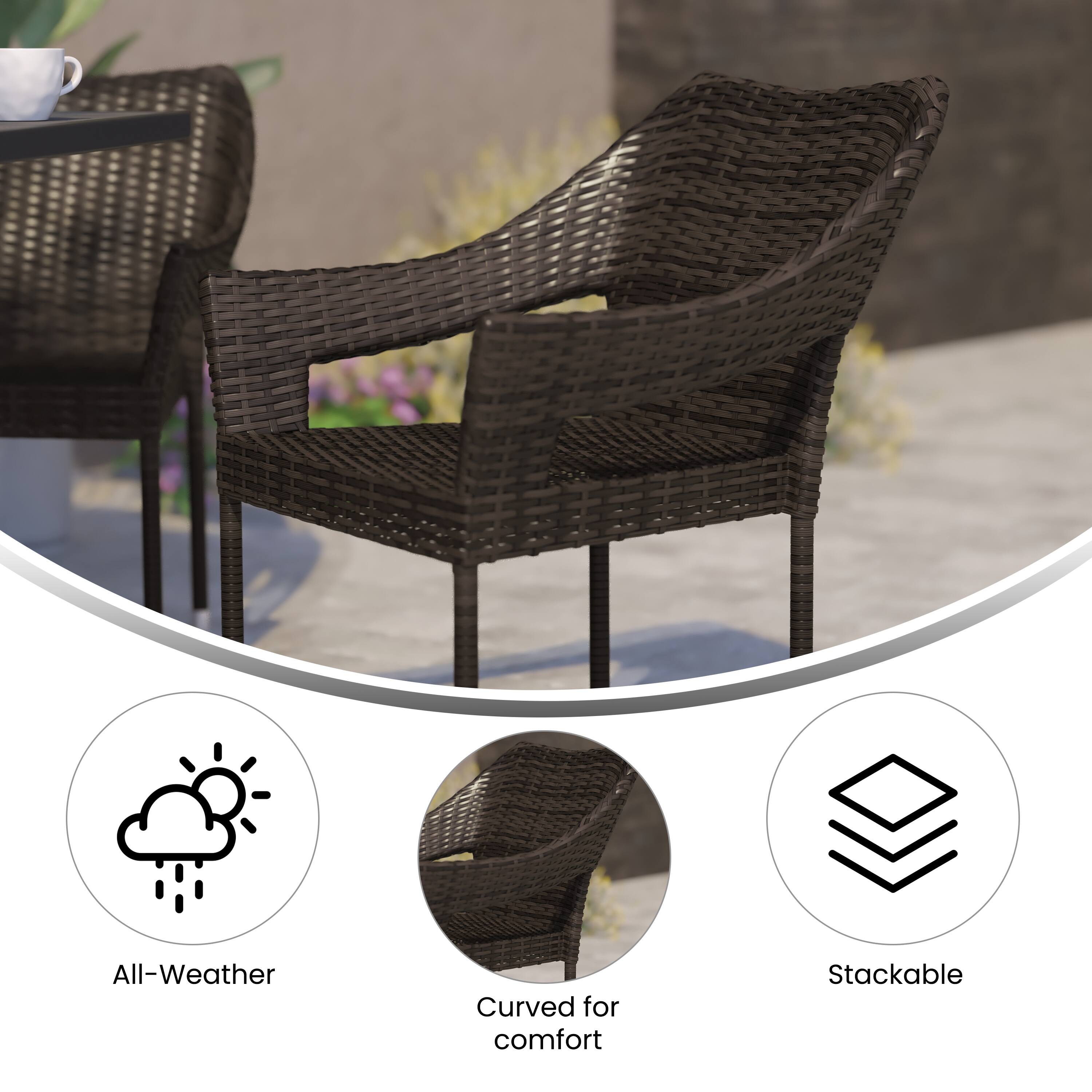 All-Weather  
Curved for comfort  
Stackable