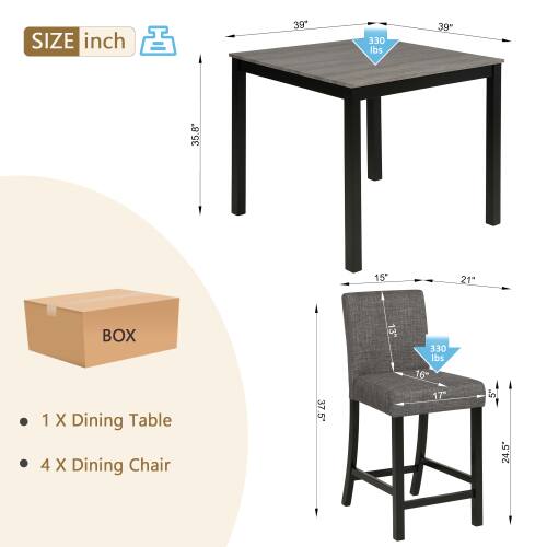 SIZE inch  
39" 330 lbs  
39" 35.8" 15" 21"  
BOX  
1 X Dining Table  
4 X Dining Chair  
37.5" 3" 330 lbs  
16" 17" 5" 24.5"
