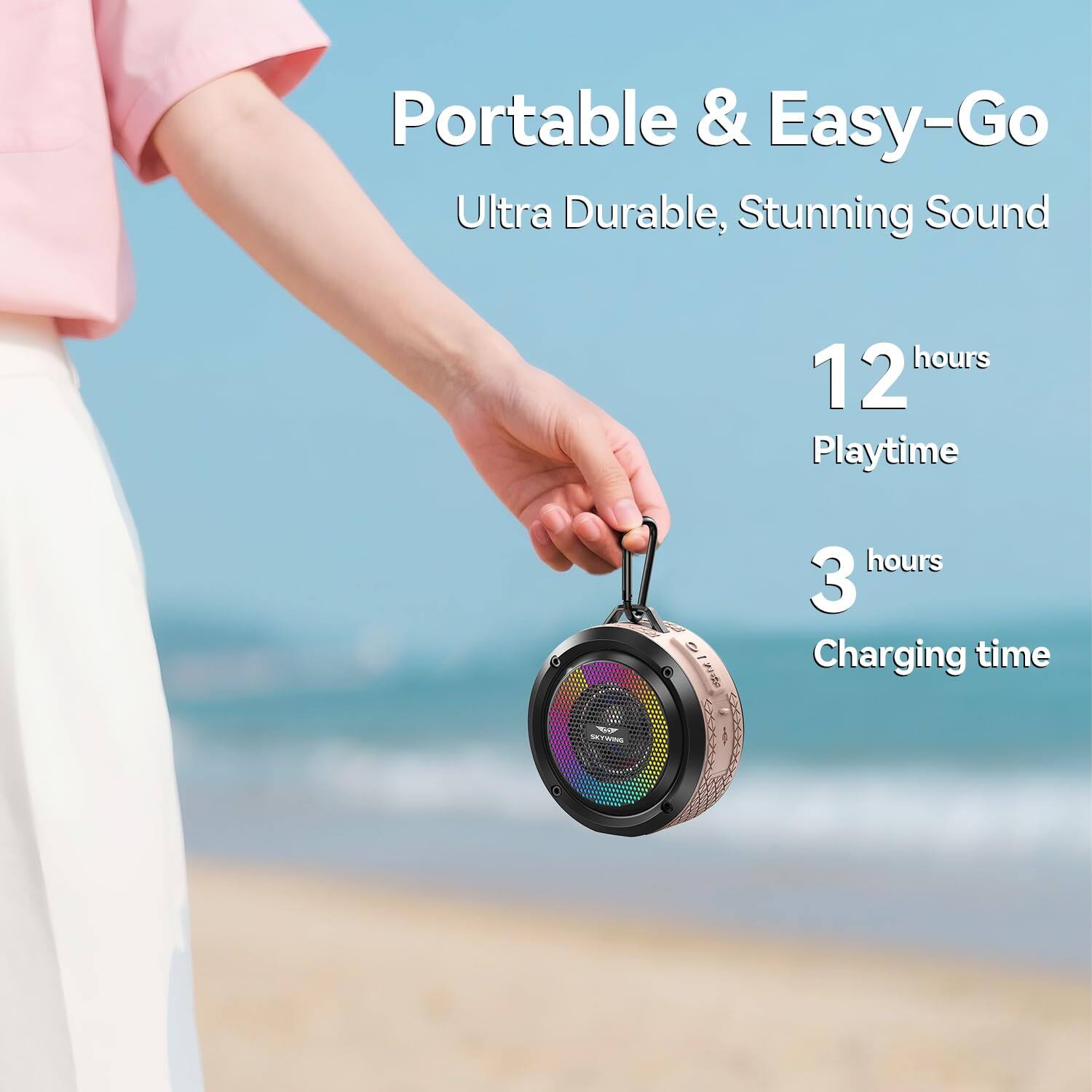 Portable & Easy-Go  
Ultra Durable, Stunning Sound  

12 hours Playtime  
3 hours Charging time